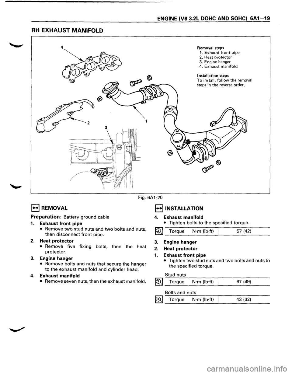ISUZU TROOPER 1995 User Guide RH EXHAUST MANIFOLD
4
ENGINE (V6 3.2L DOHC AND SOHC) 6A1-19
Removal steps
1.
Exhaust front pipe 2. Heat protector 3. Engine hanger
4. Exhaust manifold
Installation
steps To install, follow t ISUZU TROOPER 1995 User Guide RH EXHAUST MANIFOLD
4
ENGINE (V6 3.2L DOHC AND SOHC) 6A1-19
Removal steps
1.
Exhaust front pipe 2. Heat protector 3. Engine hanger
4. Exhaust manifold
Installation
steps To install, follow t