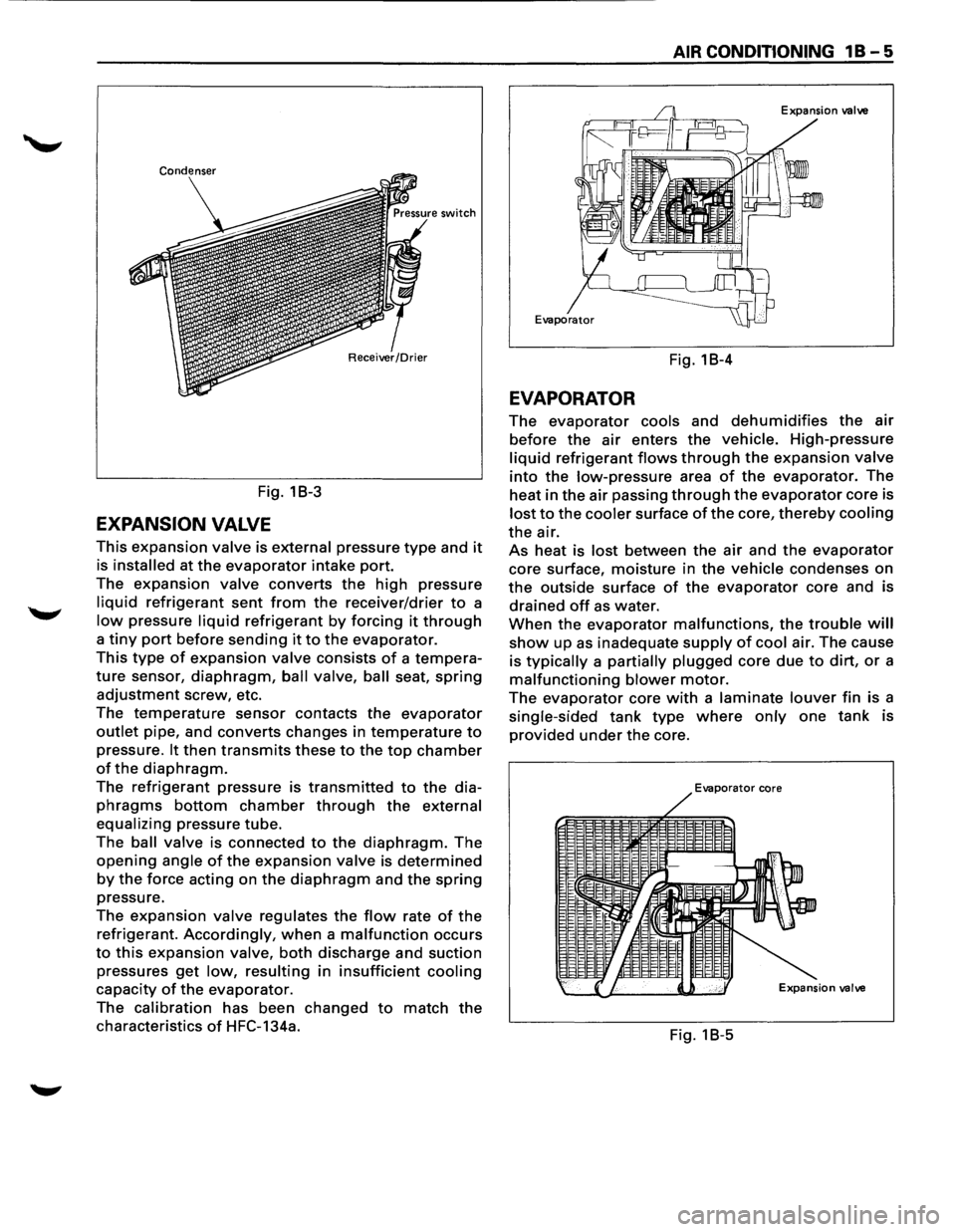ISUZU TROOPER 1995 Workshop Manual Fig. 18-3
EXPANSION VALVE
This expansion valve is external pressure type and it
is installed at the evaporator intake port.
The
expansion valve converts the high pressure
liquid refrigerant sen ISUZU TROOPER 1995 Workshop Manual Fig. 18-3
EXPANSION VALVE
This expansion valve is external pressure type and it
is installed at the evaporator intake port.
The
expansion valve converts the high pressure
liquid refrigerant sen