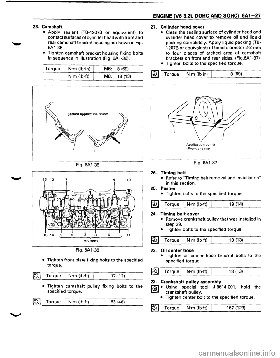 ISUZU TROOPER 1995 User Guide 28. Camshaft 
• Apply sealant (T8-12078 or equivalent) to 
contact surfaces of cylinder head with front and 
rear  camshaft  bracket housing  as shown  in Fig. 
6A1-35. 
• Tighten  camshaft  brack