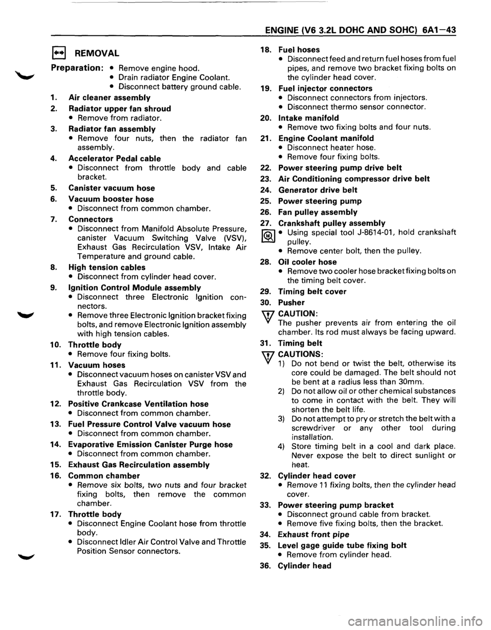 ISUZU TROOPER 1995 User Guide EJ REMOVAL 
Preparation: • Remove engine hood. 
• Drain radiator  Engine Coolant. 
• Disconnect  battery ground  cable. 
1. Air cleaner  assembly 
2. Radiator  upper fan shroud 
• Remove from 