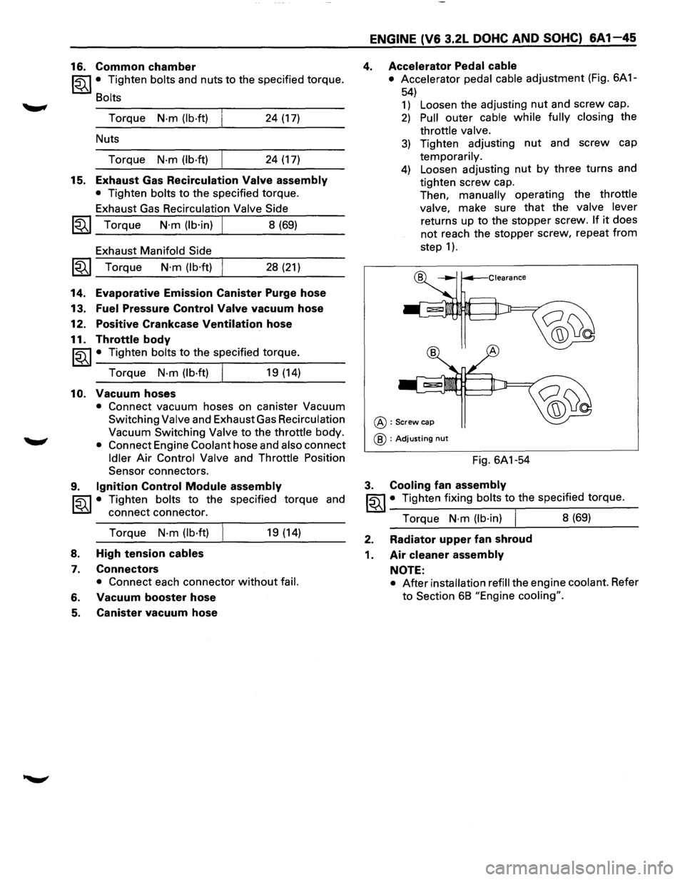 ISUZU TROOPER 1995 Owners Manual 16. Common chamber
~~~· Tighten bolts and nuts to the specified torque.
Bolts
Torque N·m (lb·ft) 24 (17)
Nuts
Torque
N·m (lb·ft) 24 (17)
15. Exhaust Gas Recirculation Valve assembly
ISUZU TROOPER 1995 Owners Manual 16. Common chamber
~~~· Tighten bolts and nuts to the specified torque.
Bolts
Torque N·m (lb·ft) 24 (17)
Nuts
Torque
N·m (lb·ft) 24 (17)
15. Exhaust Gas Recirculation Valve assembly