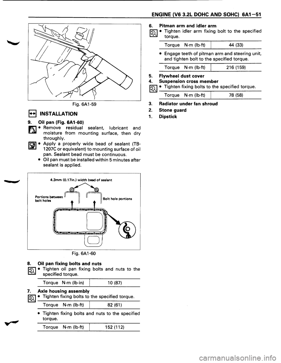 ISUZU TROOPER 1995 Owners Guide .., ¢ 
-
Fig. 6A1-59 
1••1 INSTALLATION 
9. Oil pan  (Fig. 6A1-60) 
m • Remove residual  sealant, lubricant and 
~ moisture from mounting  surface, then dry 
throughly. 
ISPI• Apply a proper