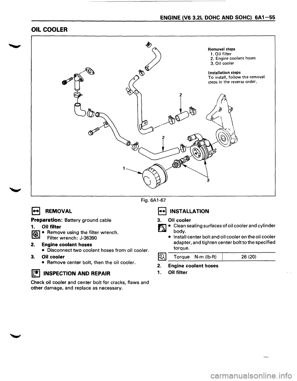 ISUZU TROOPER 1995 User Guide OIL COOLER 
1 
ENGINE (V6 3.2L DOHC AND SOHC) 6A 1-55 
Removal steps 
1. 
Oil  filter 2. Engine coolant hoses 
3. Oil  cooler 
Installation 
steps To install,  follow the removal steps in the reverse 