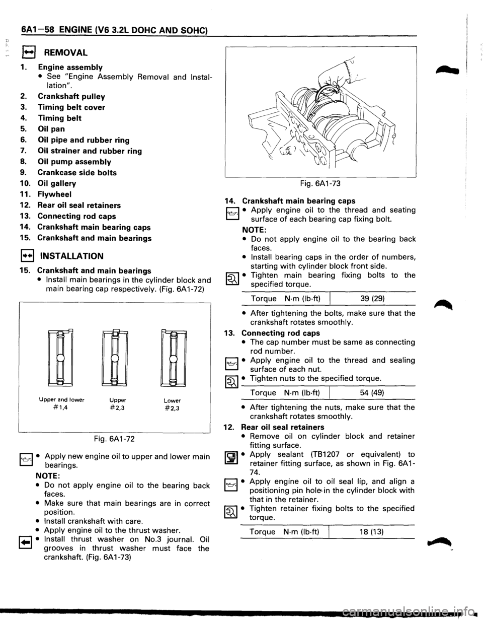 ISUZU TROOPER 1995 Owners Manual ,): .. • T· 
6A 1-58 ENGINE (V6 3.2L DOHC AND SOHC) 
EJ REMOVAL 
1. Engine assembly 
• See  "Engine  Assembly 
Removal and Instal-
lation". 
2. Crankshaft  pulley 
3. Timing belt cover 
4. Timing