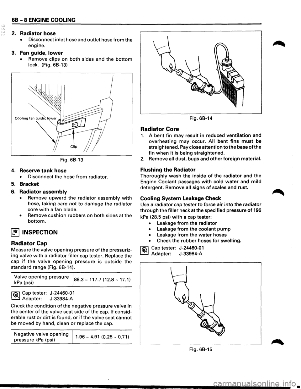 ISUZU TROOPER 1995 Workshop Manual '.,~-' r.
68-8 ENGINE COOLING
2. Radiator hose
• Disconnect inlet hose and outlet hose from the
engine.
3. Fan guide, lower
• Remove clips on both sides and the bottom
lock. (Fi ISUZU TROOPER 1995 Workshop Manual '.,~-' r.
68-8 ENGINE COOLING
2. Radiator hose
• Disconnect inlet hose and outlet hose from the
engine.
3. Fan guide, lower
• Remove clips on both sides and the bottom
lock. (Fi