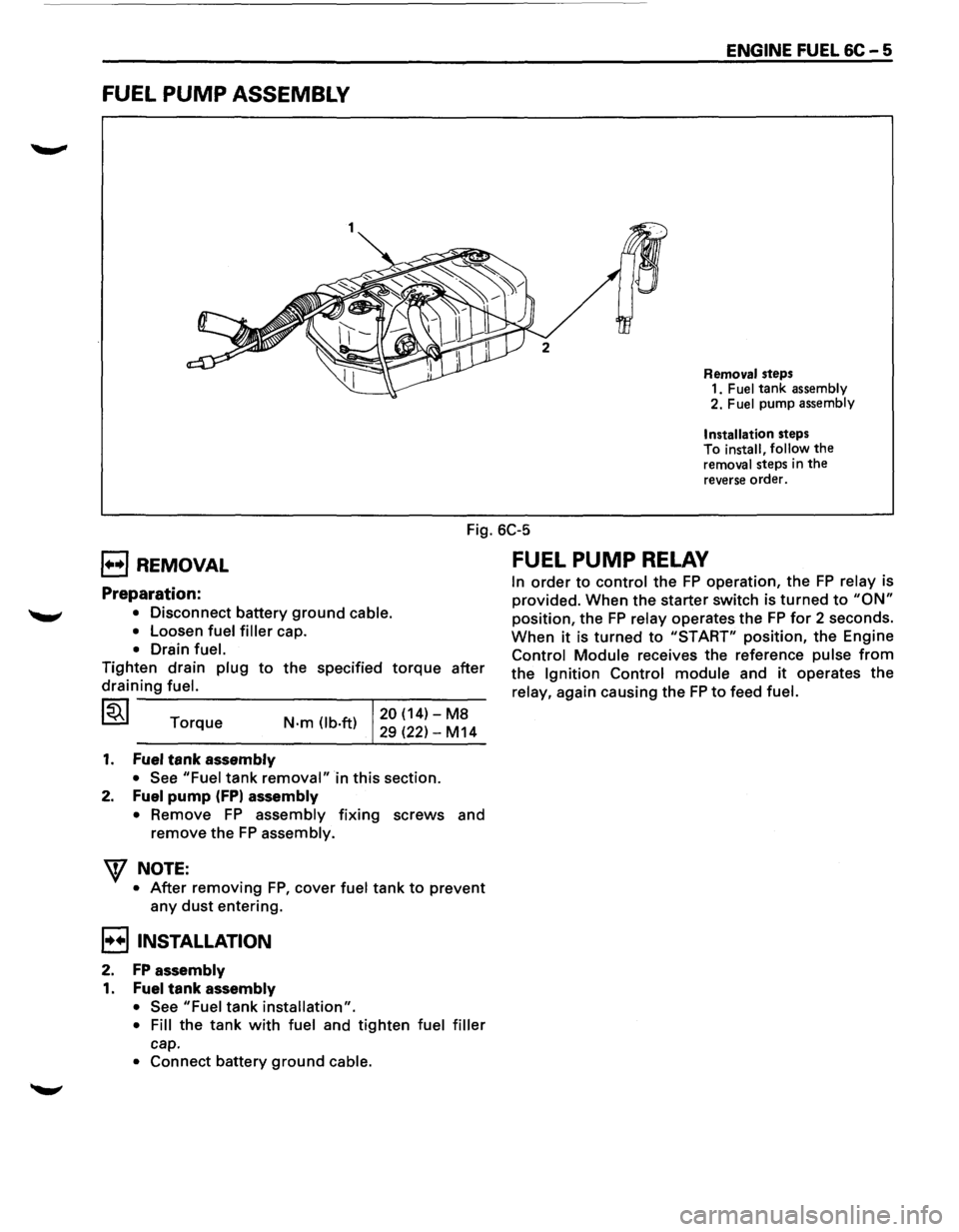 ISUZU TROOPER 1995 Service Manual FUEL PUMP ASSEMBLY
1
ENGINE FUEL 6C-5
Removal steps
1. Fuel tank assembly 2. Fuel pump assembly
Installation
steps
To install, follow the removal steps in the reverse order.
Fig. 6C-5
B REM ISUZU TROOPER 1995 Service Manual FUEL PUMP ASSEMBLY
1
ENGINE FUEL 6C-5
Removal steps
1. Fuel tank assembly 2. Fuel pump assembly
Installation
steps
To install, follow the removal steps in the reverse order.
Fig. 6C-5
B REM