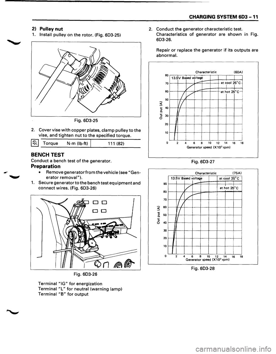 ISUZU TROOPER 1995 Owners Manual -
2) Pulley nut
1. Install pulley on the rotor. (Fig. 603-25)
Fig. 603-25
2. Cover vise with copper plates, clamp pulley to the
vise, and tighten nut to the specified torque.
~~~Torque N-m(lb ISUZU TROOPER 1995 Owners Manual -
2) Pulley nut
1. Install pulley on the rotor. (Fig. 603-25)
Fig. 603-25
2. Cover vise with copper plates, clamp pulley to the
vise, and tighten nut to the specified torque.
~~~Torque N-m(lb