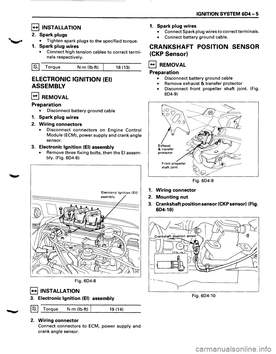 ISUZU TROOPER 1995 Owners Manual [!!) INSTALLATION
2. Spark plugs
• Tighten spark plugs to the specified torque.
1. Spark plug wires
• Connect high tension cables to correct termi
nals respectively.
~~~ Torque N·m (lb·ft ISUZU TROOPER 1995 Owners Manual [!!) INSTALLATION
2. Spark plugs
• Tighten spark plugs to the specified torque.
1. Spark plug wires
• Connect high tension cables to correct termi
nals respectively.
~~~ Torque N·m (lb·ft