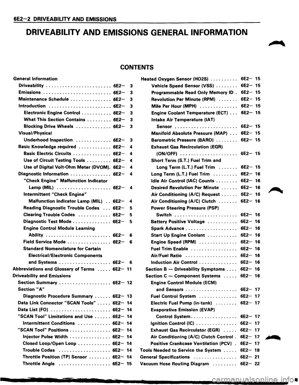 ISUZU TROOPER 1995 Workshop Manual 6E2-2 DRIVEABILITY AND EMISSIONS
DRIVEABILITV AND EMISSIONS GENERAL INFORMATION
CONTENTS
General Information
Driveability ....................... .
Emissions
........................ .
Maintena ISUZU TROOPER 1995 Workshop Manual 6E2-2 DRIVEABILITY AND EMISSIONS
DRIVEABILITV AND EMISSIONS GENERAL INFORMATION
CONTENTS
General Information
Driveability ....................... .
Emissions
........................ .
Maintena