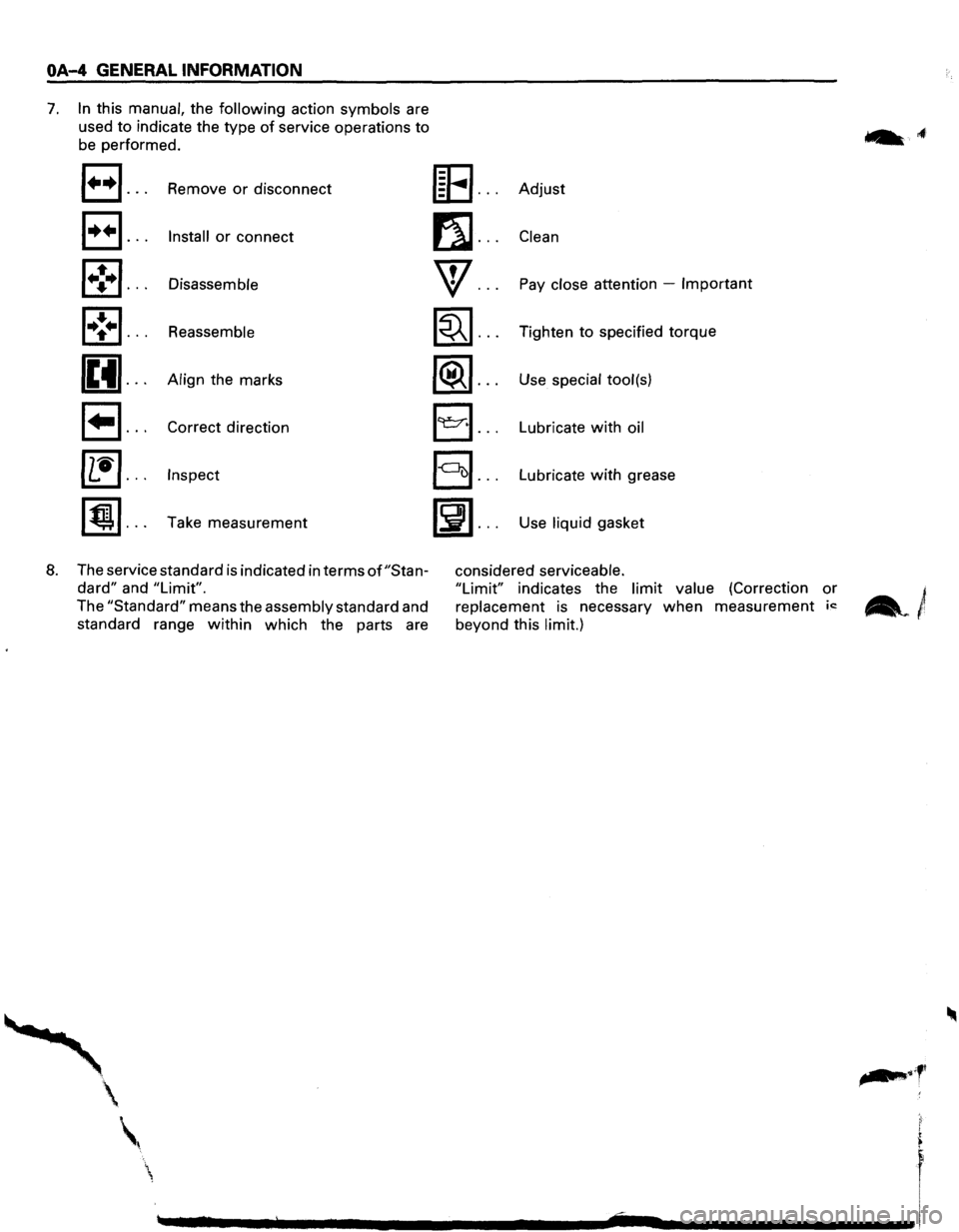 ISUZU TROOPER 1995  Workshop Manual OA-4 GENERAL INFORMATION 
7. In this manual, the following action symbols are 
used 
to indicate  the type of service  operations to 
be performed. 
a ... Remove or disconnect 
E) ... Install or conne