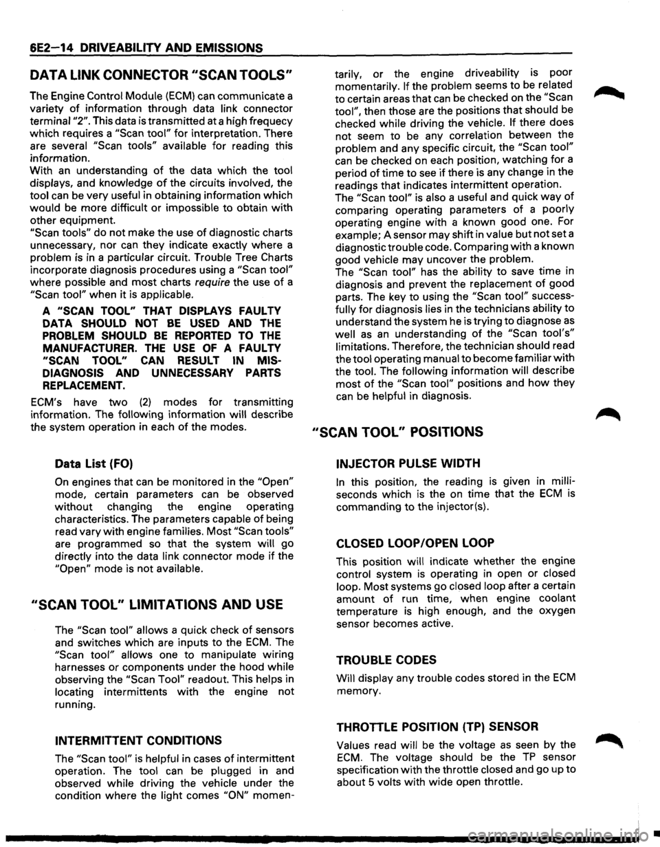 ISUZU TROOPER 1995 Owners Manual 6E2-14 DRIVEABILITY AND EMISSIONS
DATA LINK CONNECTOR SCAN TOOLS
The Engine Control Module (ECM) can communicate a
variety
of information through data link connector
terminal
"2". This d ISUZU TROOPER 1995 Owners Manual 6E2-14 DRIVEABILITY AND EMISSIONS
DATA LINK CONNECTOR SCAN TOOLS
The Engine Control Module (ECM) can communicate a
variety
of information through data link connector
terminal
"2". This d