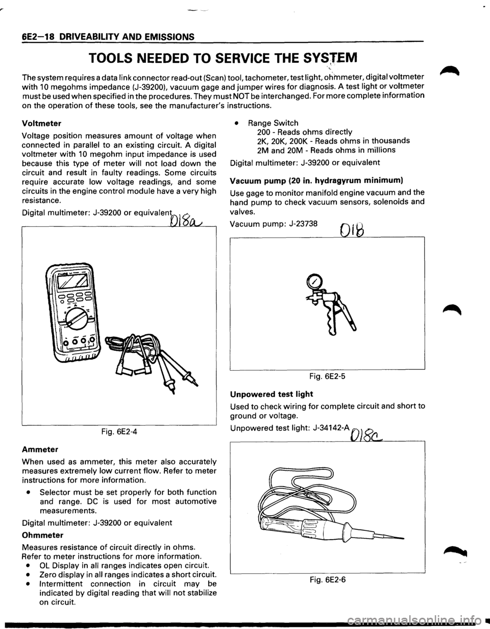 ISUZU TROOPER 1995 Owners Guide 6E2-18 DRIVEABILITV AND EMISSIONS
TOOLS NEEDED TO SERVICE THE SVSJEM
The system requires a data link connector read-out (Scan) tool, tachometer, test light, ohmmeter, digital voltmeter
with 1 ISUZU TROOPER 1995 Owners Guide 6E2-18 DRIVEABILITV AND EMISSIONS
TOOLS NEEDED TO SERVICE THE SVSJEM
The system requires a data link connector read-out (Scan) tool, tachometer, test light, ohmmeter, digital voltmeter
with 1