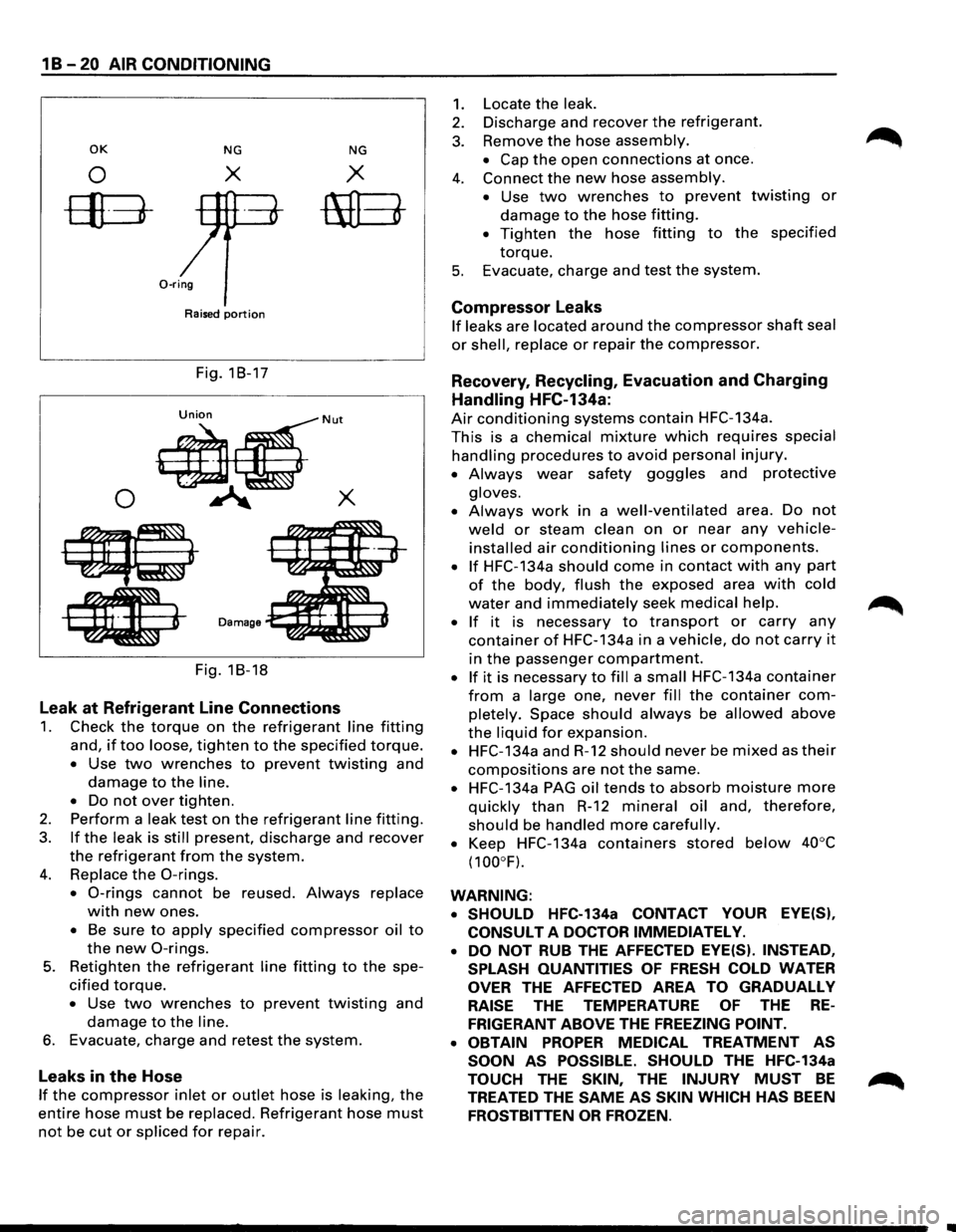 ISUZU TROOPER 1995  Workshop Manual 1 B -20 AIR CONDITIONING 
OK NG NG 
0 X X 
ffB-mEt 
0-ring 
Raised portion 
Fig.  18-17 
0 
Fig. 18-18 
Leak at Refrigerant  Line Connections 
1. Check the torque on the refrigerant line fitting 
and,