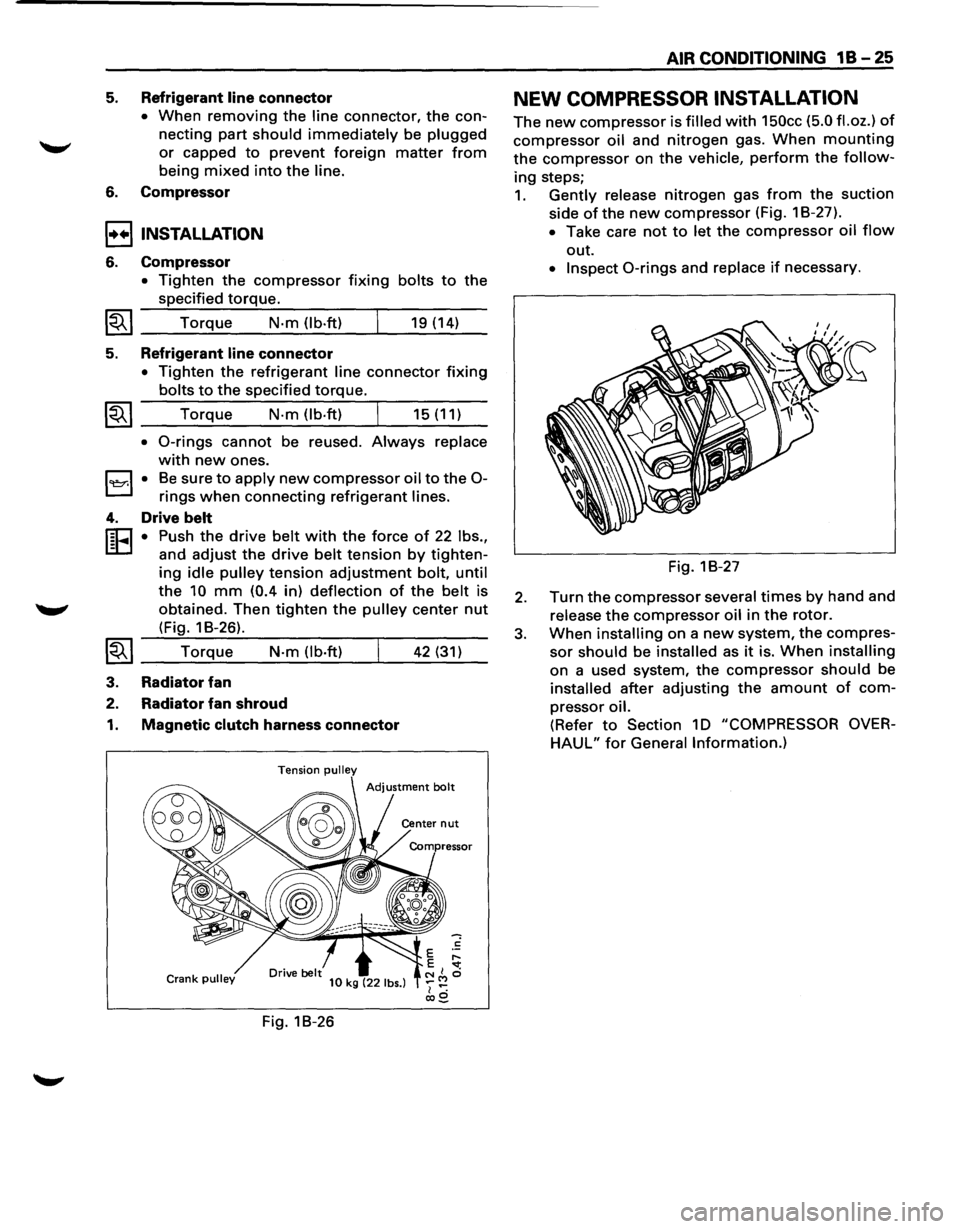 ISUZU TROOPER 1995 User Guide 5. Refrigerant line connector 
• When removing the line connector, the con­
necting  part 
should immediately be plugged 
or capped to prevent foreign matter from 
being mixed into the line. 
6. Co