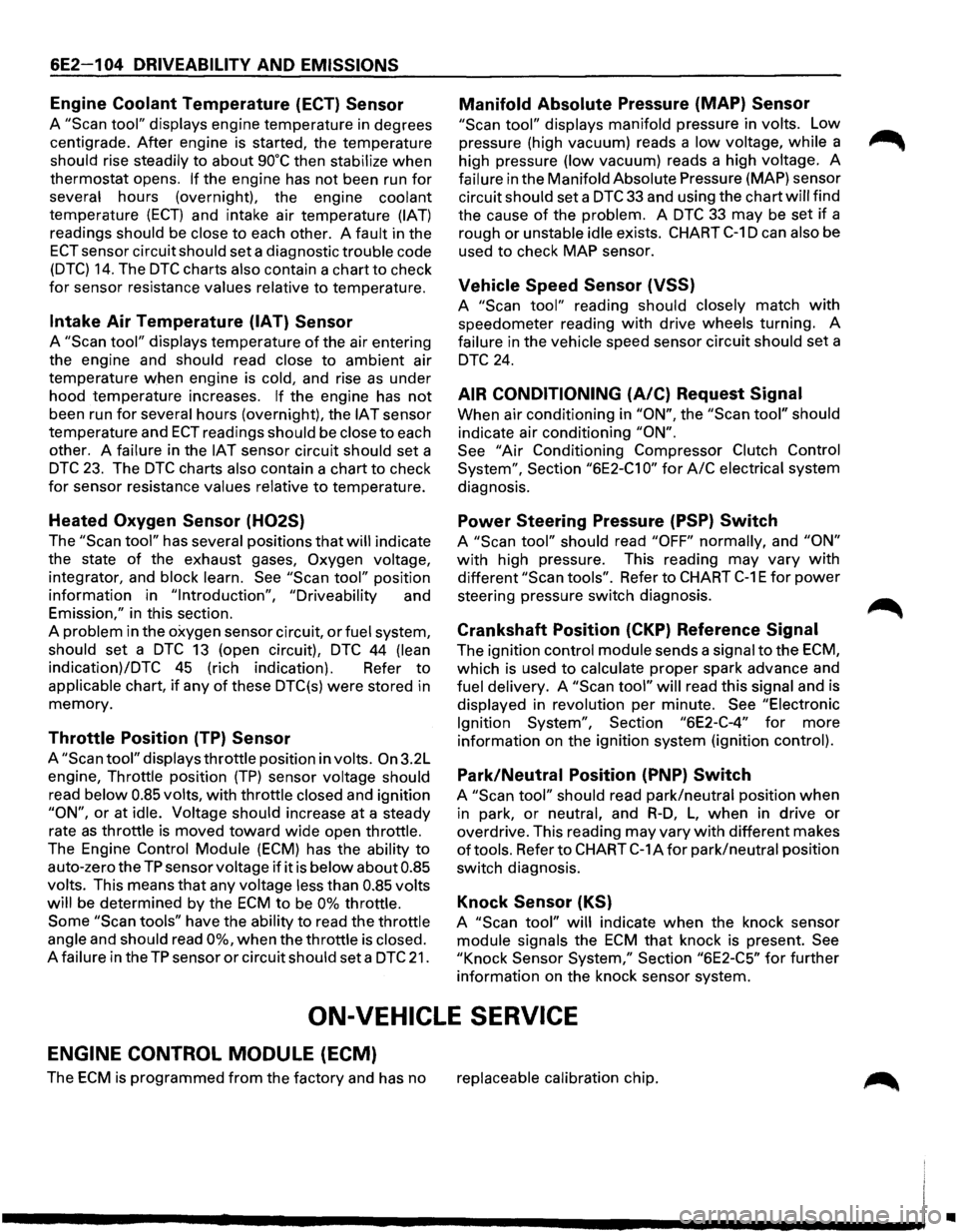 ISUZU TROOPER 1995 Owners Manual 6E2-1 04 DRIVEABILITV AND EMISSIONS
Engine Coolant Temperature (ECT) Sensor
A "Scan tool" displays engine temperature in degrees
centigrade. After engine is started, the temperature
should ri ISUZU TROOPER 1995 Owners Manual 6E2-1 04 DRIVEABILITV AND EMISSIONS
Engine Coolant Temperature (ECT) Sensor
A "Scan tool" displays engine temperature in degrees
centigrade. After engine is started, the temperature
should ri
