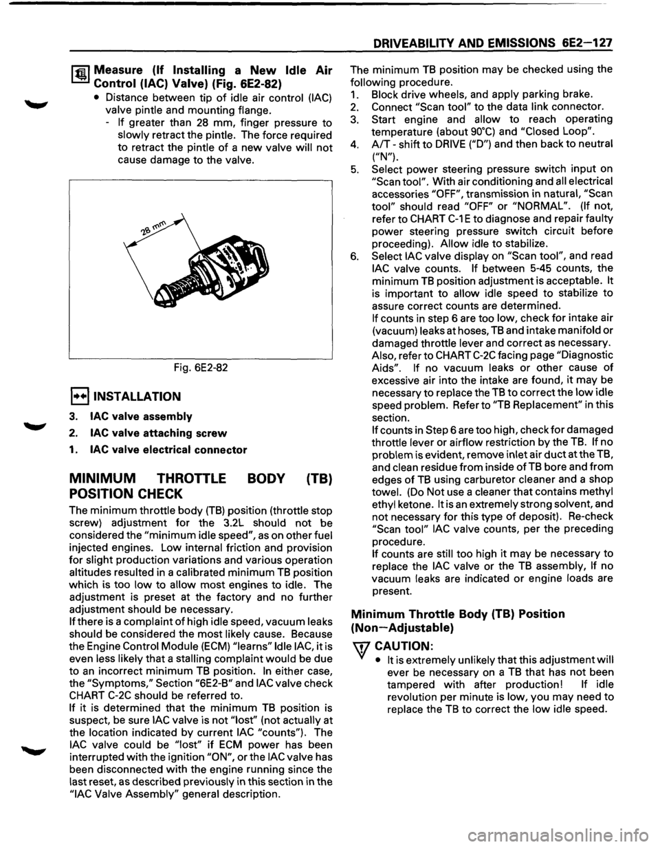 ISUZU TROOPER 1995 User Guide 1~1 Measure (If Installing a New Idle Air
Control (lAC) Valve) (Fig. 6E2-82)
• Distance between tip of idle air control (lAC)
valve pintle and mounting flange.
-
If greater than 28 mm, fin ISUZU TROOPER 1995 User Guide 1~1 Measure (If Installing a New Idle Air
Control (lAC) Valve) (Fig. 6E2-82)
• Distance between tip of idle air control (lAC)
valve pintle and mounting flange.
-
If greater than 28 mm, fin