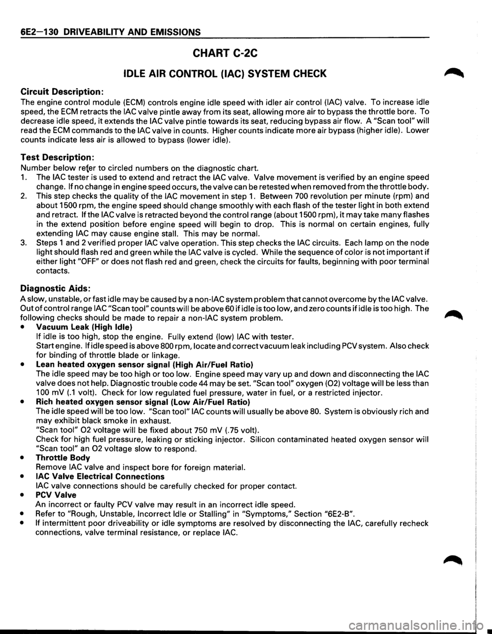 ISUZU TROOPER 1995 Owners Manual 6E2-130 DRIVEABILITY AND EMISSIONS
CHART C-2C
IDLE AIR CONTROL (lAC) SYSTEM CHECK
Circuit Description:
The engine control module (ECM) controls engine idle speed with idler air control (lAC) v ISUZU TROOPER 1995 Owners Manual 6E2-130 DRIVEABILITY AND EMISSIONS
CHART C-2C
IDLE AIR CONTROL (lAC) SYSTEM CHECK
Circuit Description:
The engine control module (ECM) controls engine idle speed with idler air control (lAC) v