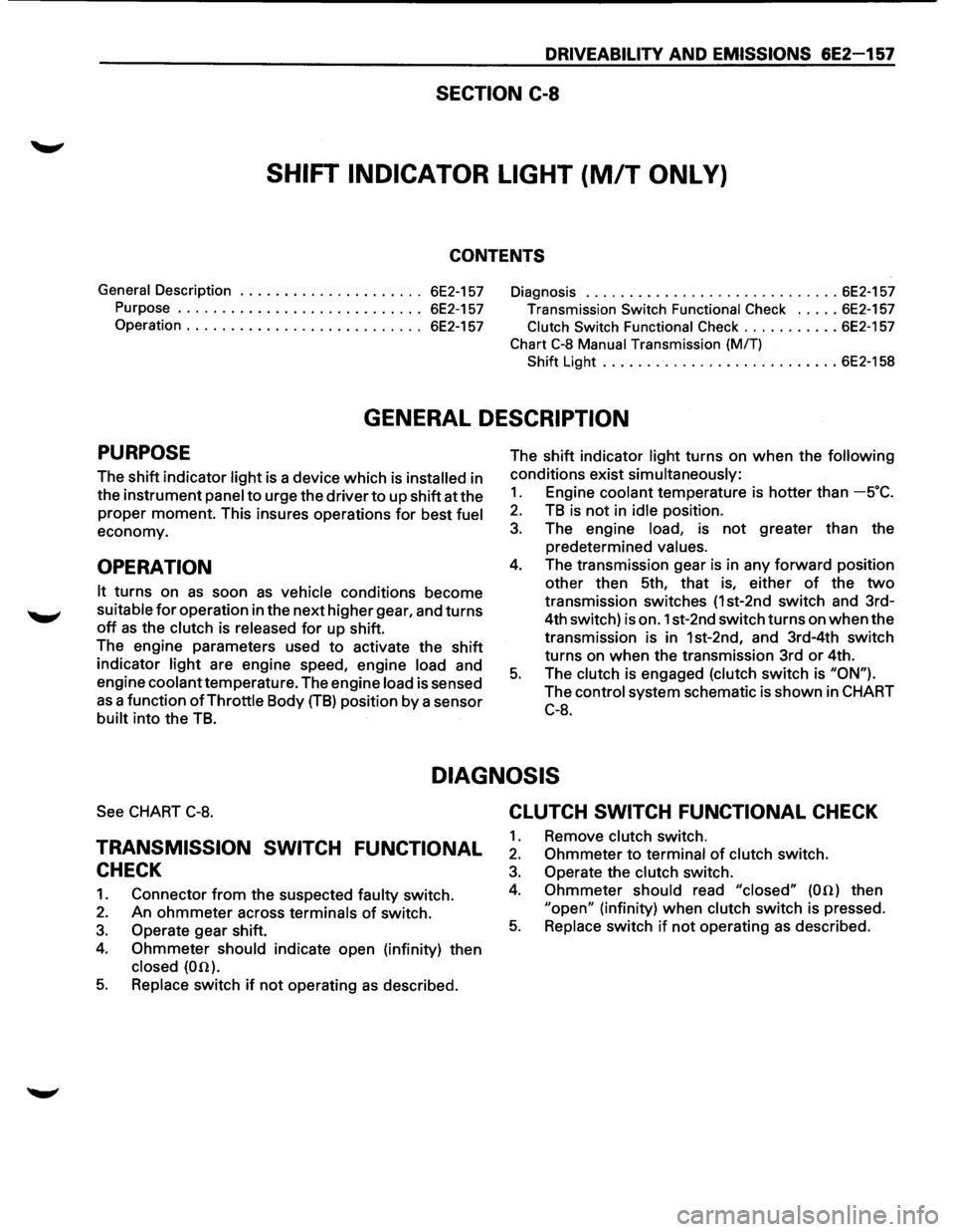 ISUZU TROOPER 1995 Manual PDF DRIVEABILITY AND EMISSIONS 6E2-157
SECTION C-8
SHIFT INDICATOR LIGHT (MIT ONLY)
CONTENTS
General Description . . . . . . . . . . . . . . . . . . . . . 6E2-157 Diagnosis ......................... ISUZU TROOPER 1995 Manual PDF DRIVEABILITY AND EMISSIONS 6E2-157
SECTION C-8
SHIFT INDICATOR LIGHT (MIT ONLY)
CONTENTS
General Description . . . . . . . . . . . . . . . . . . . . . 6E2-157 Diagnosis .........................
