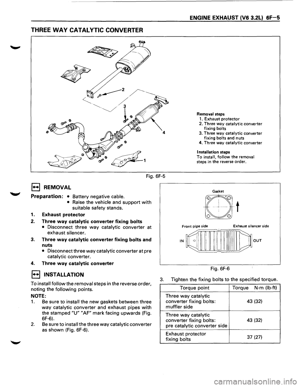 ISUZU TROOPER 1995 User Guide THREE WAY CATALYTIC CONVERTER 
Fig. 6F-5 
1••1 REMOVAL 
Preparation: • Battery  negative cable. 
• 
Raise  the vehicle and support with 
suitable safety  stands. 
1. Exhaust protector 
2. Thre