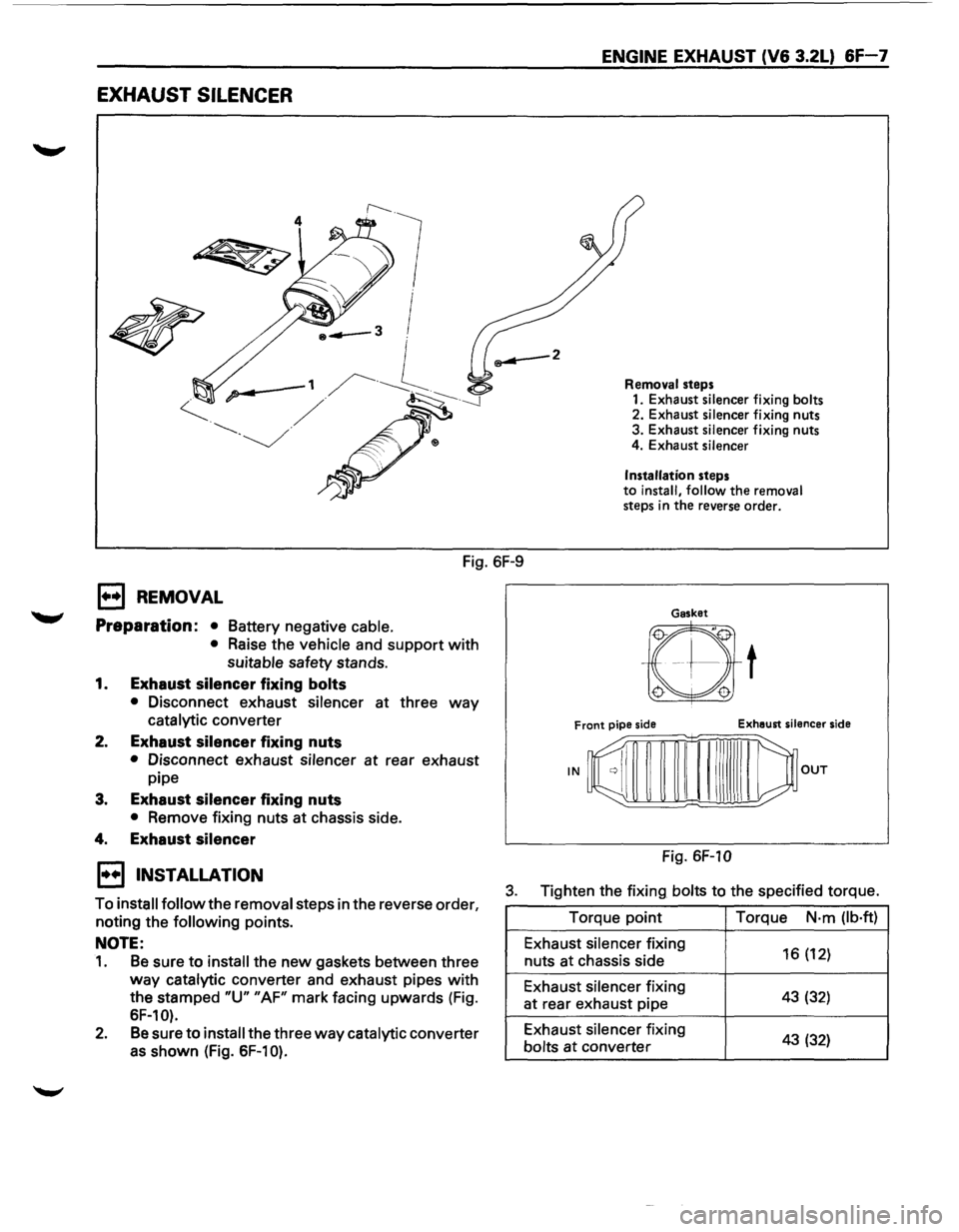 ISUZU TROOPER 1995 User Guide EXHAUST SILENCER 
4 
Fig. 6F-9 
E) REMOVAL 
Preparation:  • 
Battery negative  cable. 
• Raise the vehicle  and support with 
suitable  safety stands. 
1. Exhaust silencer fixing bolts 
• Discon