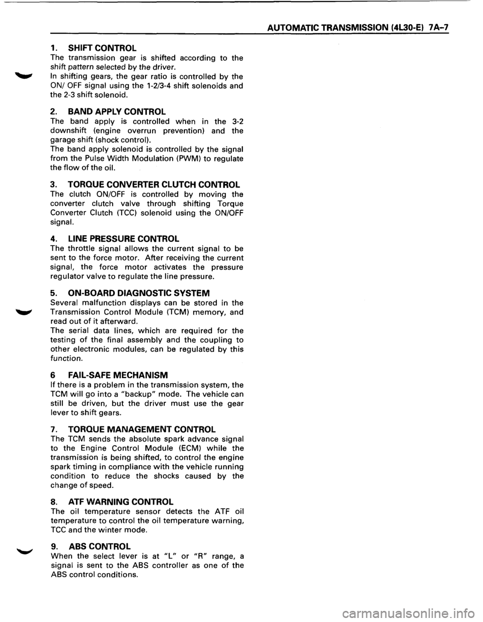 ISUZU TROOPER 1995 Manual Online 1. SHIFT CONTROL
The transmission gear is shifted according to the
shift pattern selected by the driver.
~ In shifting gears, the gear ratio is controlled by the
ON/ OFF signal using the 1- ISUZU TROOPER 1995 Manual Online 1. SHIFT CONTROL
The transmission gear is shifted according to the
shift pattern selected by the driver.
~ In shifting gears, the gear ratio is controlled by the
ON/ OFF signal using the 1-