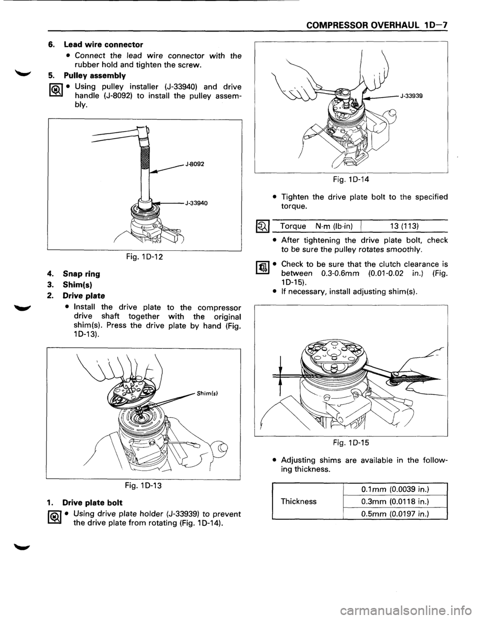 ISUZU TROOPER 1995 Owners Manual 6. Lead wire connector
• Connect the lead wire connector with the
rubber hold and tighten the screw.
5. Pulley assembly
liQ\1 • Using pulley installer (J-33940) and drive
~ handle (J-809 ISUZU TROOPER 1995 Owners Manual 6. Lead wire connector
• Connect the lead wire connector with the
rubber hold and tighten the screw.
5. Pulley assembly
liQ\1 • Using pulley installer (J-33940) and drive
~ handle (J-809