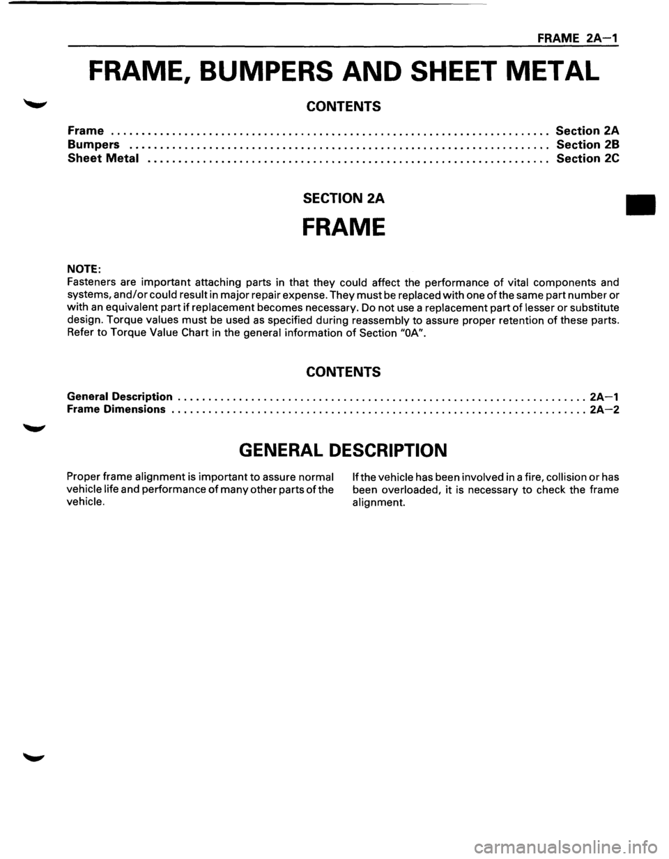 ISUZU TROOPER 1995 Workshop Manual FRAME 2A-1
FRAME, BUMPERS AND SHEET METAL
CONTENTS
Frame . . . . . . . . . . . . . . . . . . . . . . . . . . . . . . . . . . . . . . . . . . . . . . . . . . . . . . . . . . . . . . . . . . . . . . ISUZU TROOPER 1995 Workshop Manual FRAME 2A-1
FRAME, BUMPERS AND SHEET METAL
CONTENTS
Frame . . . . . . . . . . . . . . . . . . . . . . . . . . . . . . . . . . . . . . . . . . . . . . . . . . . . . . . . . . . . . . . . . . . . . .