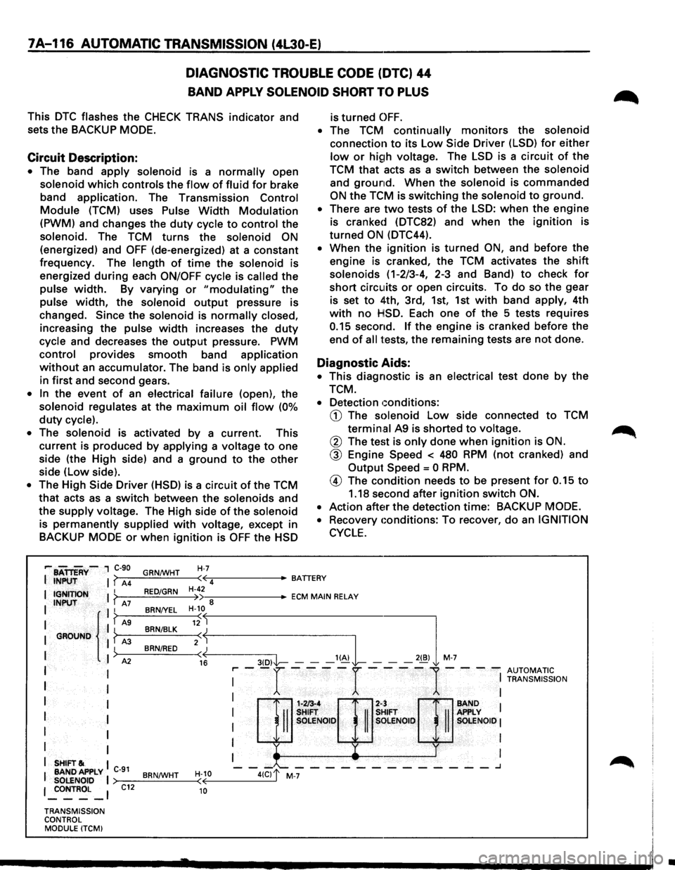 ISUZU TROOPER 1995 Owners Manual 7A-116 AUTOMATIC TRANSMISSION (4L30-E)
DIAGNOSTIC TROUBLE CODE (DTC) 44
BAND APPLY SOLENOID SHORT TO PLUS
This DTC flashes the CHECK TRANS indicator and
sets the BACKUP
MODE.
Circuit Descript ISUZU TROOPER 1995 Owners Manual 7A-116 AUTOMATIC TRANSMISSION (4L30-E)
DIAGNOSTIC TROUBLE CODE (DTC) 44
BAND APPLY SOLENOID SHORT TO PLUS
This DTC flashes the CHECK TRANS indicator and
sets the BACKUP
MODE.
Circuit Descript