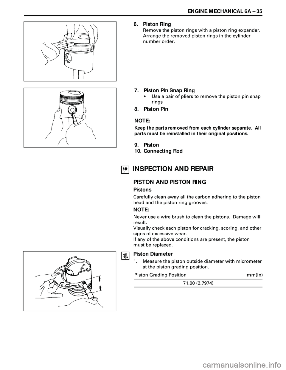 ISUZU TROOPER 1998  Service Repair Manual ENGINE MECHANICAL 6A Ð 35
6. Piston Ring
Remove the piston rings with a piston ring expander.
Arrange the removed piston rings in the cylinder
number order.
7. Piston Pin Snap Ring
·Use a pair of pl