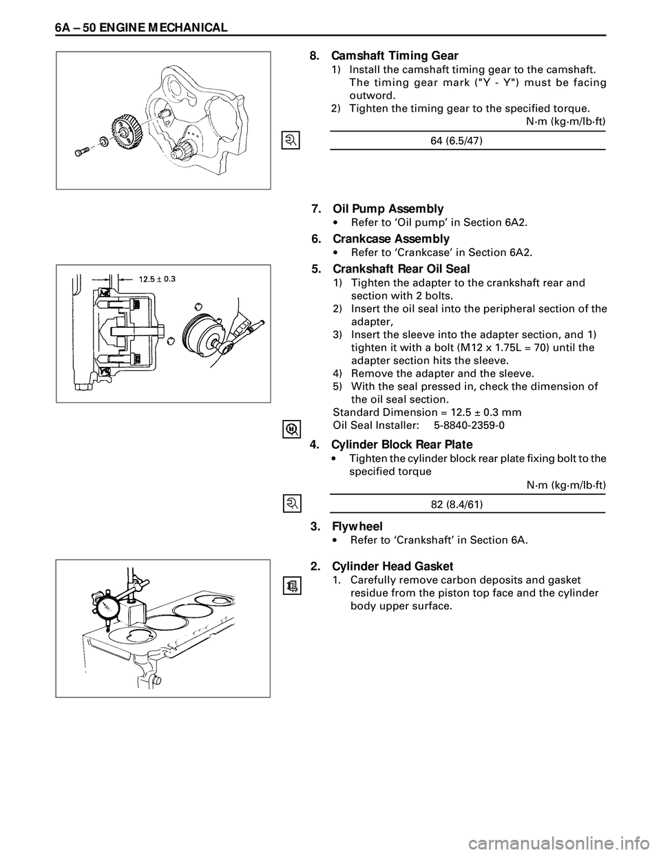 ISUZU TROOPER 1998  Service Repair Manual 6A Ð 50 ENGINE MECHANICAL
8. Camshaft Timing Gear
1) Install the camshaft timing gear to the camshaft.
The timing gear mark ("Y - Y") must be facing
outword.
2) Tighten the timing gear to the specifi