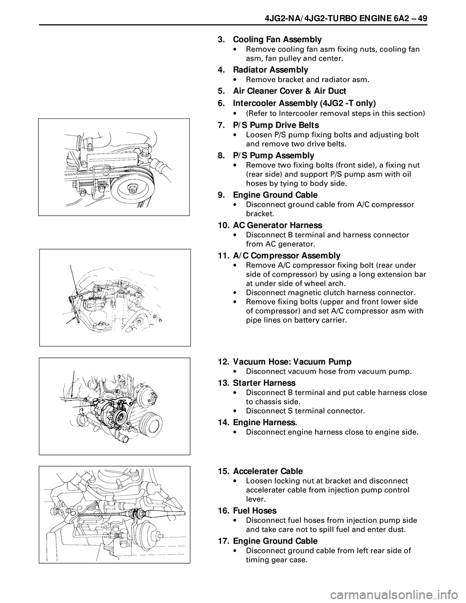 ISUZU TROOPER 1998 Service Repair Manual 4JG2-NA/4JG2-TURBO ENGINE 6A2 Ð 49
3. Cooling Fan Assembly
·Remove cooling fan asm fixing nuts, cooling fan
asm, fan pulley and center.
4. Radiator Assembly
·Remove bracket and radiator asm.
5. Air ISUZU TROOPER 1998 Service Repair Manual 4JG2-NA/4JG2-TURBO ENGINE 6A2 Ð 49
3. Cooling Fan Assembly
·Remove cooling fan asm fixing nuts, cooling fan
asm, fan pulley and center.
4. Radiator Assembly
·Remove bracket and radiator asm.
5. Air