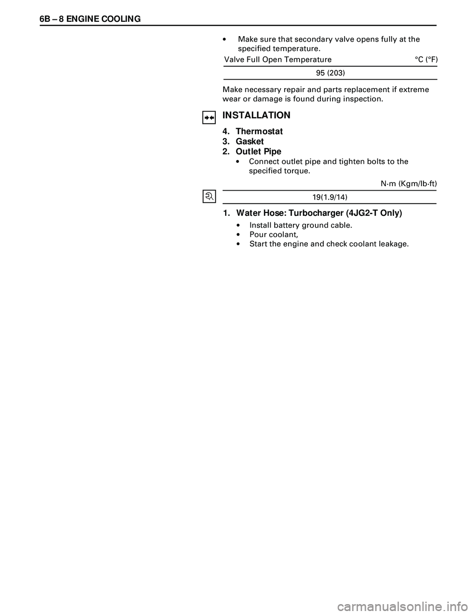 ISUZU TROOPER 1998 Service Repair Manual 6B Ð 8 ENGINE COOLING
·Make sure that secondary valve opens fully at the
specified temperature.
Make necessary repair and parts replacement if extreme
wear or damage is found during inspection.
INST ISUZU TROOPER 1998 Service Repair Manual 6B Ð 8 ENGINE COOLING
·Make sure that secondary valve opens fully at the
specified temperature.
Make necessary repair and parts replacement if extreme
wear or damage is found during inspection.
INST