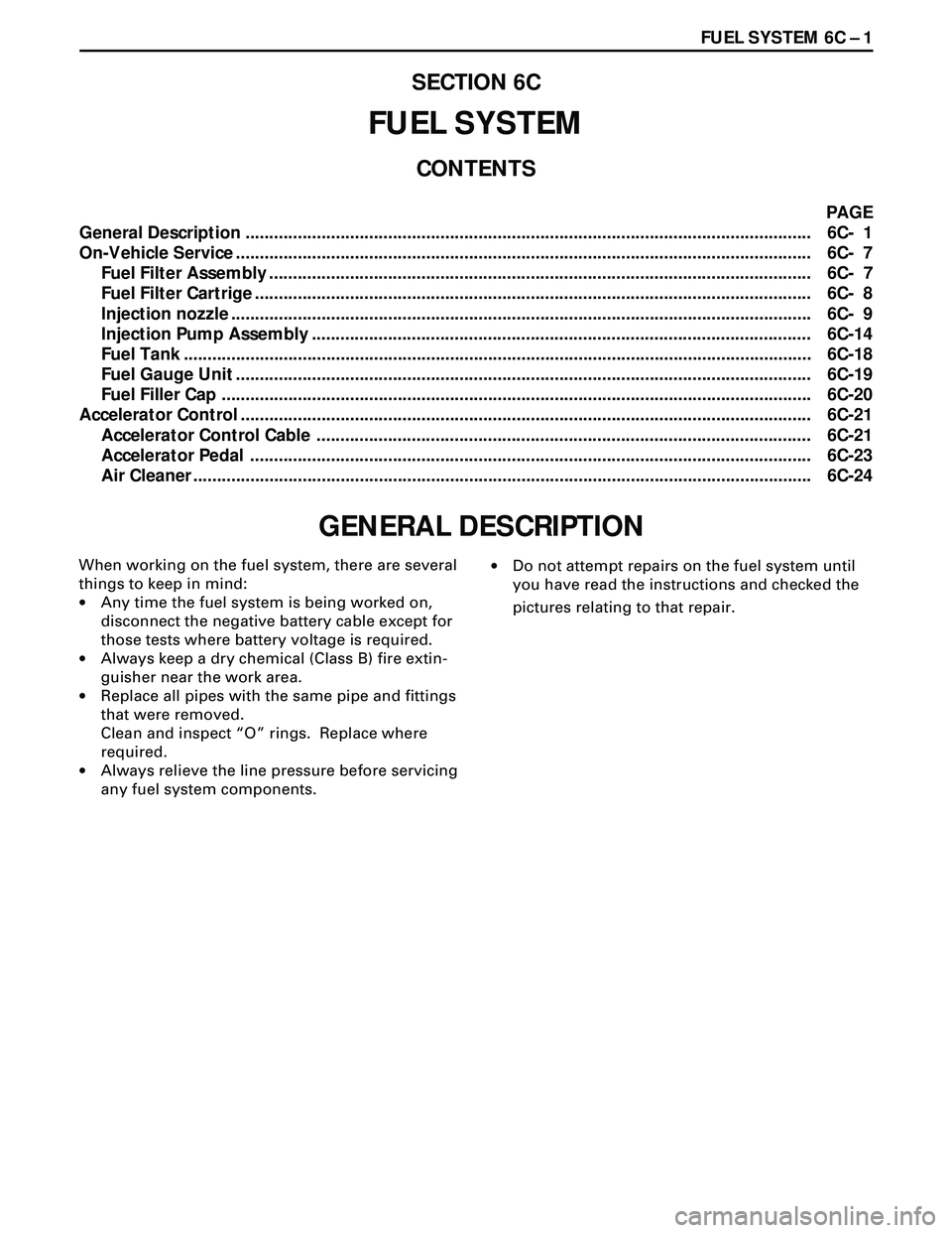 ISUZU TROOPER 1998 Service Repair Manual FUEL SYSTEM 6C Ð 1
PAGE
General Description ....................................................................................................................... 6C- 1
On-Vehicle Service ......... ISUZU TROOPER 1998 Service Repair Manual FUEL SYSTEM 6C Ð 1
PAGE
General Description ....................................................................................................................... 6C- 1
On-Vehicle Service .........