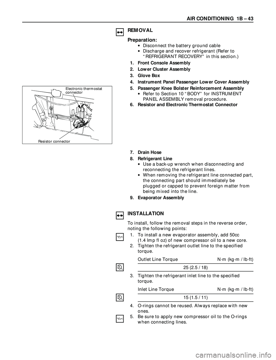 ISUZU TROOPER 1998  Service Repair Manual AIR CONDITIONING  1B Ð 43
REMOVAL
Preparation:
·Disconnect the battery ground cable
·Discharge and recover refrigerant (Refer to
ÒREFRIGERANT RECOVERYÓ in this section.) 
1. Front Console Assembl