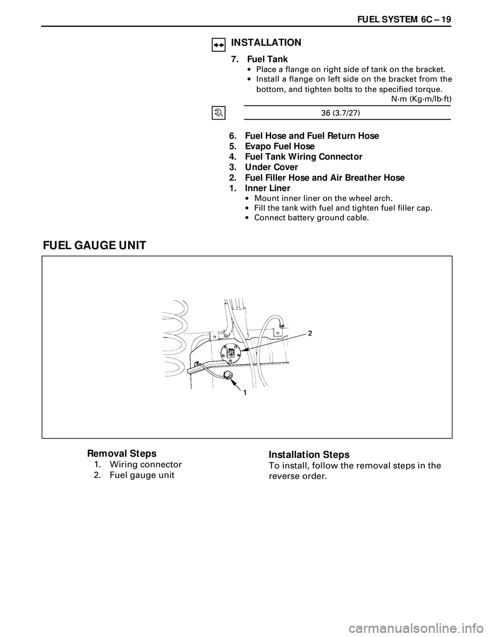 ISUZU TROOPER 1998 Service Repair Manual FUEL SYSTEM 6C Ð 19
6. Fuel Hose and Fuel Return Hose
5. Evapo Fuel Hose
4. Fuel Tank Wiring Connector
3. Under Cover
2. Fuel Filler Hose and Air Breather Hose
1. Inner Liner
·Mount inner liner on t ISUZU TROOPER 1998 Service Repair Manual FUEL SYSTEM 6C Ð 19
6. Fuel Hose and Fuel Return Hose
5. Evapo Fuel Hose
4. Fuel Tank Wiring Connector
3. Under Cover
2. Fuel Filler Hose and Air Breather Hose
1. Inner Liner
·Mount inner liner on t
