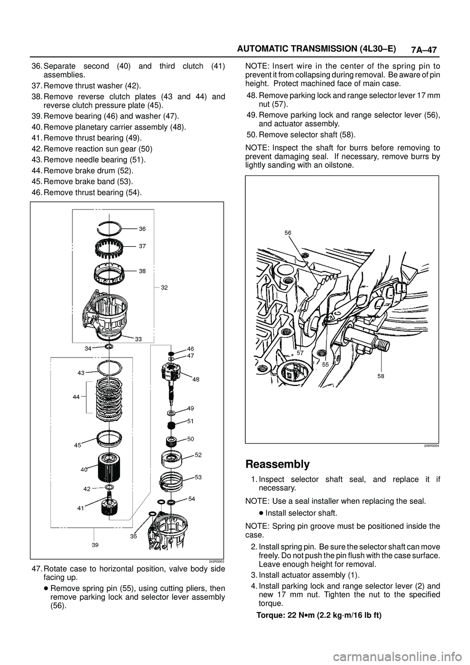 ISUZU TROOPER 1998  Service Repair Manual 7A±47 AUTOMATIC TRANSMISSION (4L30±E)
36. Separate second (40) and third clutch (41)
assemblies.
37. Remove thrust washer (42).
38. Remove reverse clutch plates (43 and 44) and
reverse clutch pressu