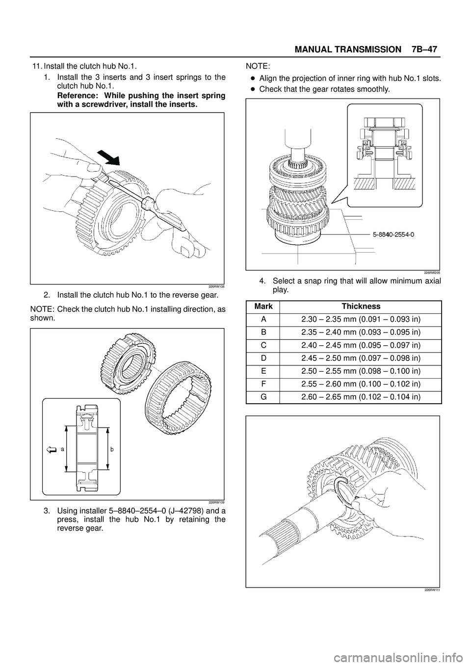 ISUZU TROOPER 1998 Service Repair Manual MANUAL TRANSMISSION7B±47
11. Install the clutch hub No.1.
1. Install the 3 inserts and 3 insert springs to the
clutch hub No.1.
Reference: While pushing the insert spring
with a screwdriver, install ISUZU TROOPER 1998 Service Repair Manual MANUAL TRANSMISSION7B±47
11. Install the clutch hub No.1.
1. Install the 3 inserts and 3 insert springs to the
clutch hub No.1.
Reference: While pushing the insert spring
with a screwdriver, install