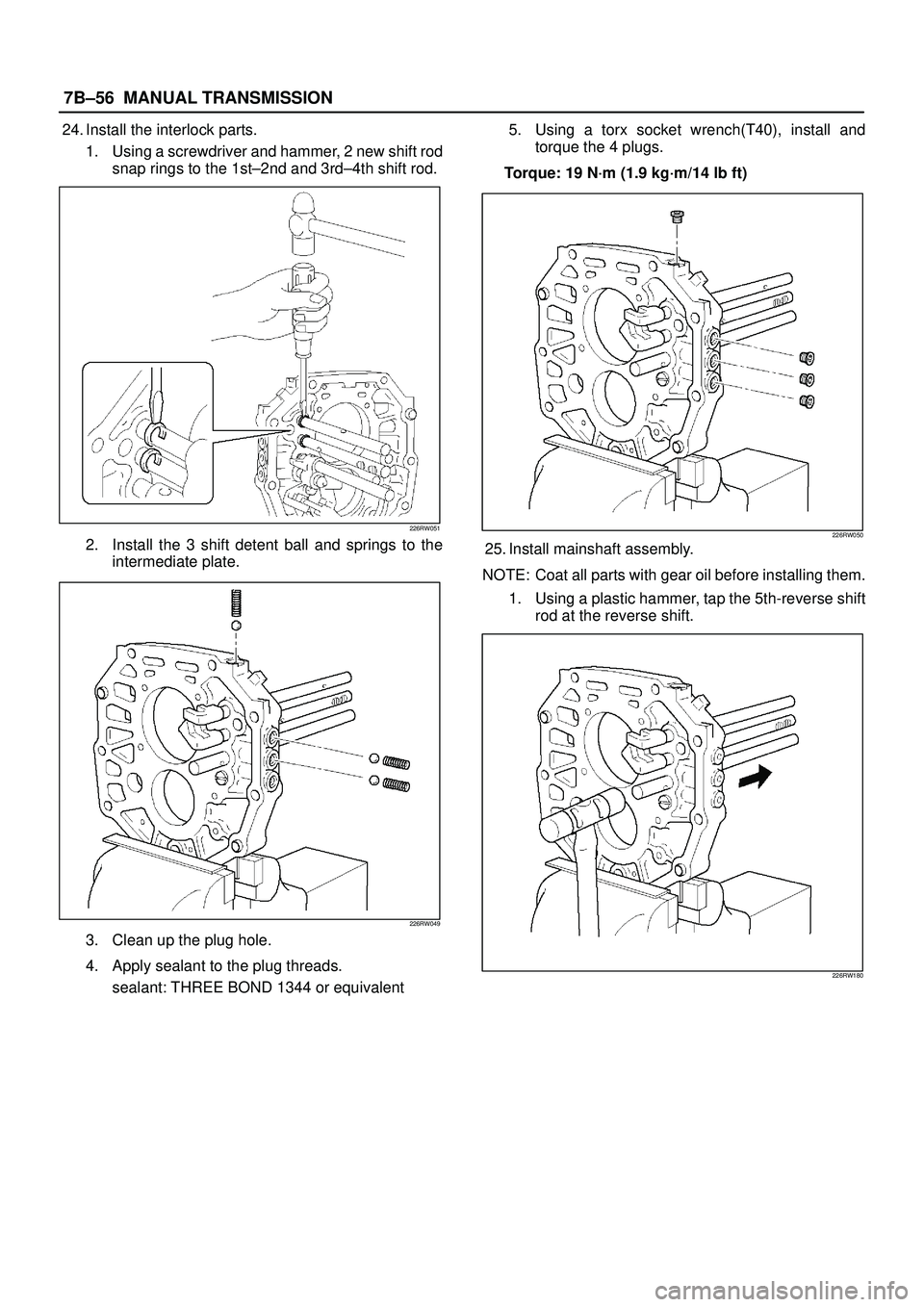 ISUZU TROOPER 1998  Service Repair Manual 7B±56MANUAL TRANSMISSION
24. Install the interlock parts.
1. Using a screwdriver and hammer, 2 new shift rod
snap rings to the 1st±2nd and 3rd±4th shift rod.
226RW051
2. Install the 3 shift detent 