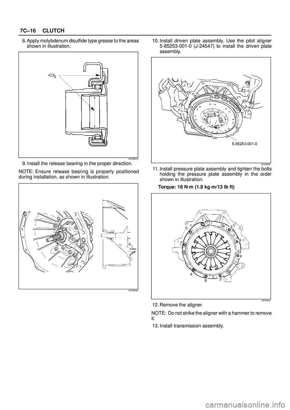 ISUZU TROOPER 1998  Service Repair Manual 7C±16CLUTCH
8. Apply molybdenum disulfide type grease to the areas
shown in illustration.
201RW012
9. Install the release bearing in the proper direction. 
NOTE: Ensure release bearing is properly po
