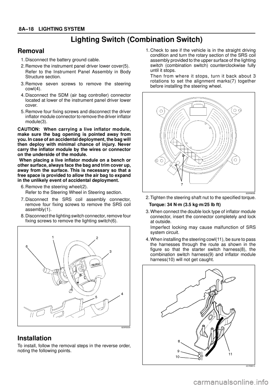 ISUZU TROOPER 1998  Service Workshop Manual 8A–18LIGHTING SYSTEM
Lighting Switch (Combination Switch)
Removal
1. Disconnect the battery ground cable.
2. Remove the instrument panel driver lower cover(5).
Refer to the Instrument Panel Assembly