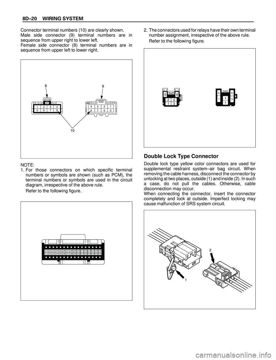 ISUZU TROOPER 1998  Service Repair Manual 8DÐ20 WIRING SYSTEM
Connector terminal numbers (10) are clearly shown.
Male side connector (9) terminal numbers are in
sequence from upper right to lower left.
Female side connector (8) terminal numb