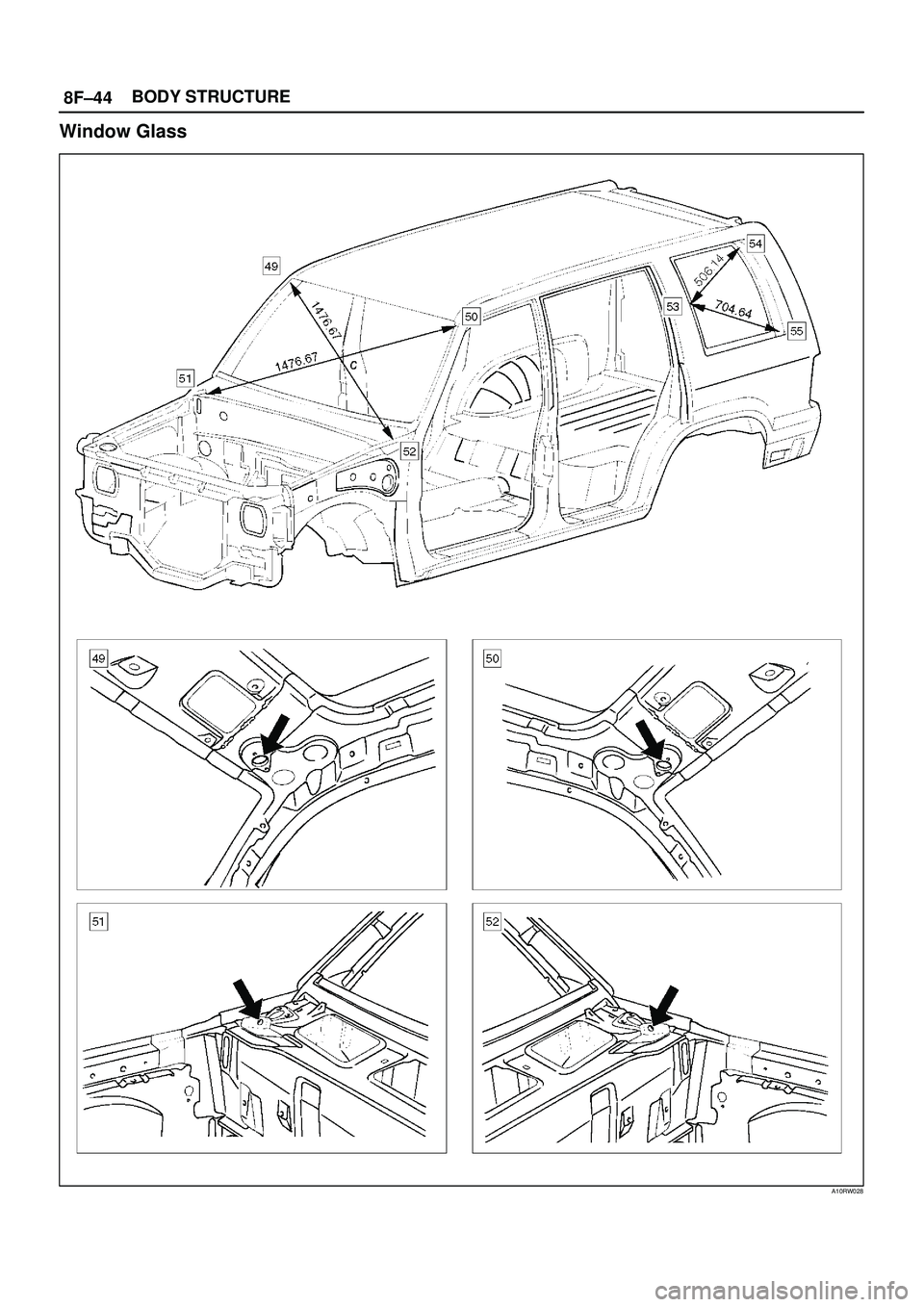 ISUZU TROOPER 1998 Service Repair Manual 8F±44BODY STRUCTURE
Window Glass
A10RW028 ISUZU TROOPER 1998 Service Repair Manual 8F±44BODY STRUCTURE
Window Glass
A10RW028