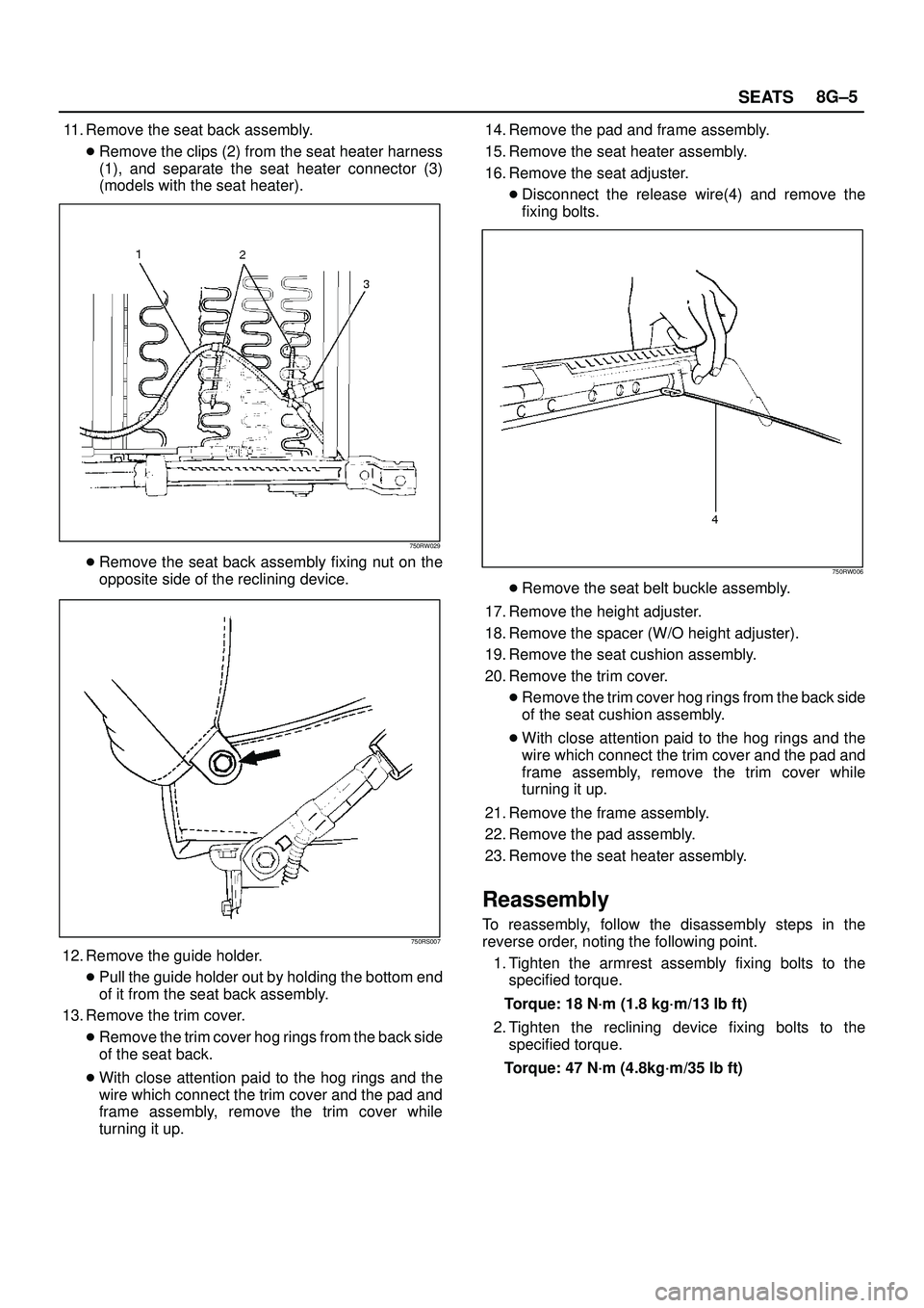 ISUZU TROOPER 1998  Service Repair Manual SEATS8G±5
11. Remove the seat back assembly.
Remove the clips (2) from the seat heater harness
(1), and separate the seat heater connector (3)
(models with the seat heater).
750RW029
Remove the sea