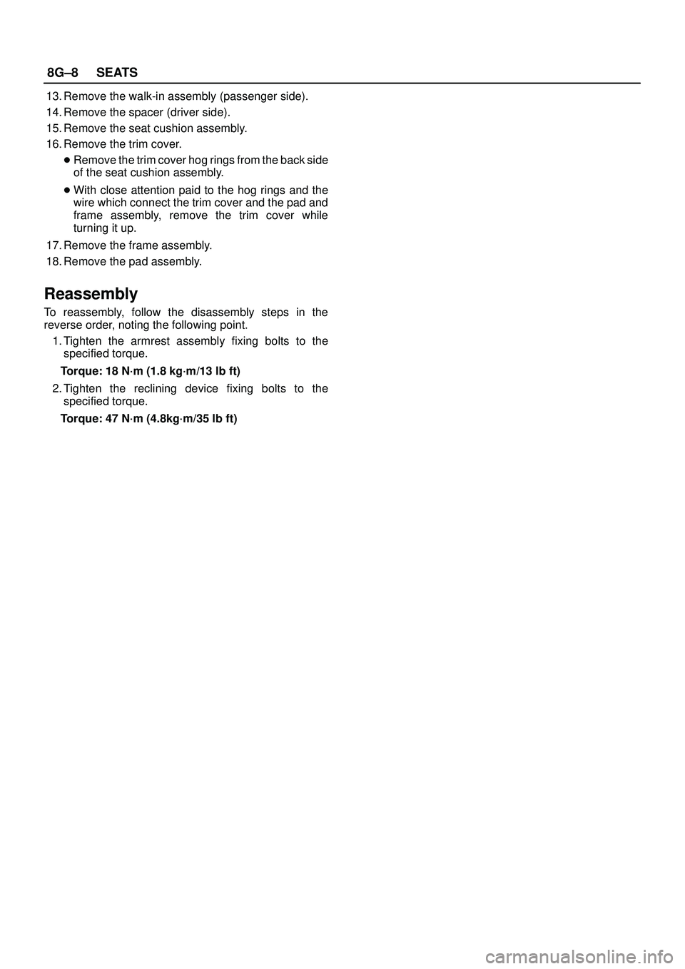 ISUZU TROOPER 1998  Service Repair Manual 8G±8SEATS
13. Remove the walk-in assembly (passenger side).
14. Remove the spacer (driver side).
15. Remove the seat cushion assembly.
16. Remove the trim cover.
Remove the trim cover hog rings from