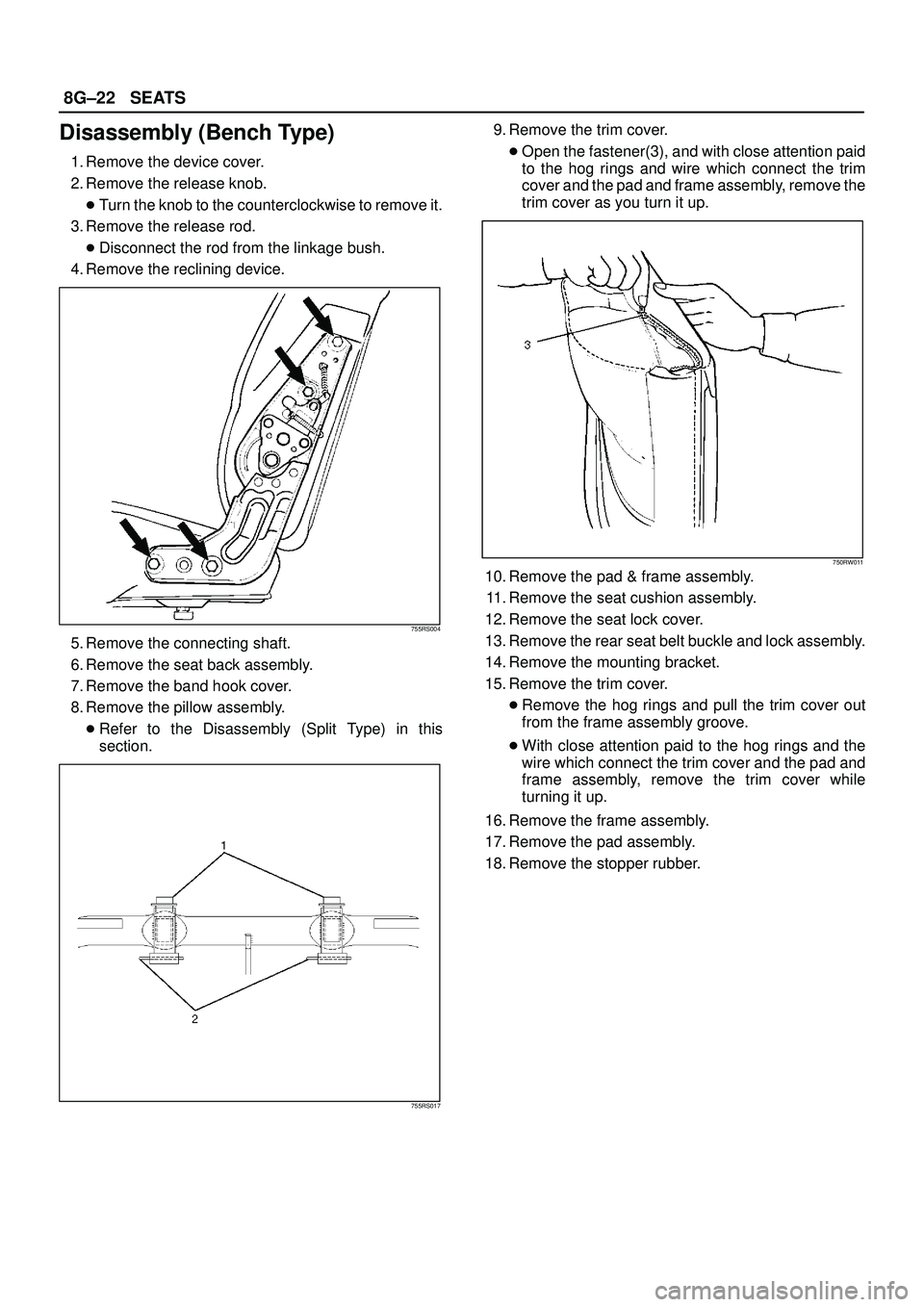 ISUZU TROOPER 1998  Service Repair Manual 8G±22SEATS
Disassembly (Bench Type)
1. Remove the device cover.
2. Remove the release knob.
Turn the knob to the counterclockwise to remove it.
3. Remove the release rod.
Disconnect the rod from th