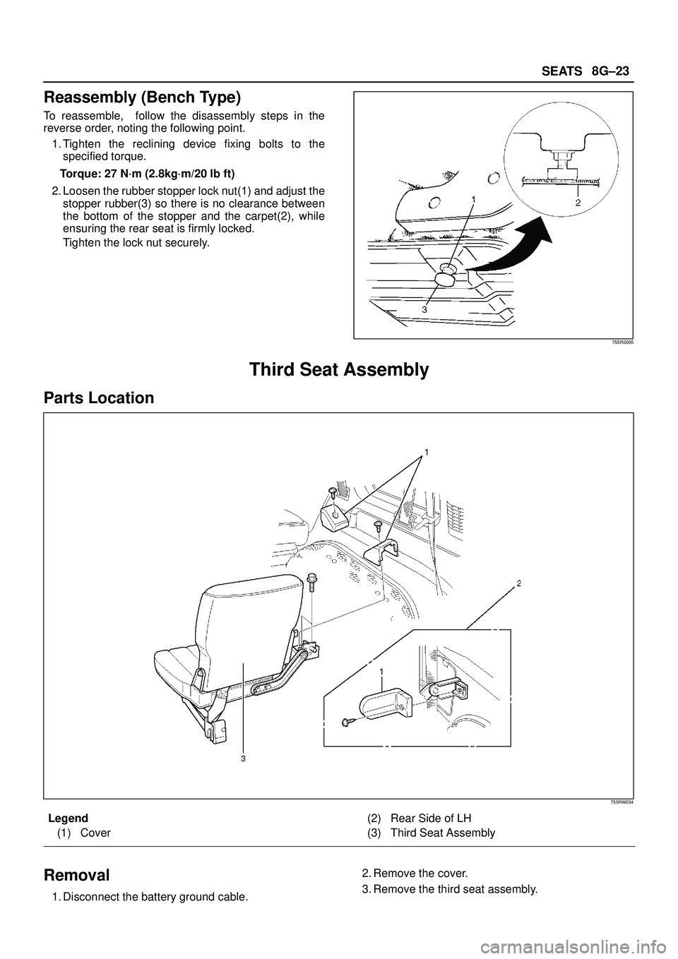 ISUZU TROOPER 1998  Service Repair Manual SEATS8G±23
Reassembly (Bench Type)
To reassemble,  follow the disassembly steps in the
reverse order, noting the following point.
1. Tighten the reclining device fixing bolts to the
specified torque.