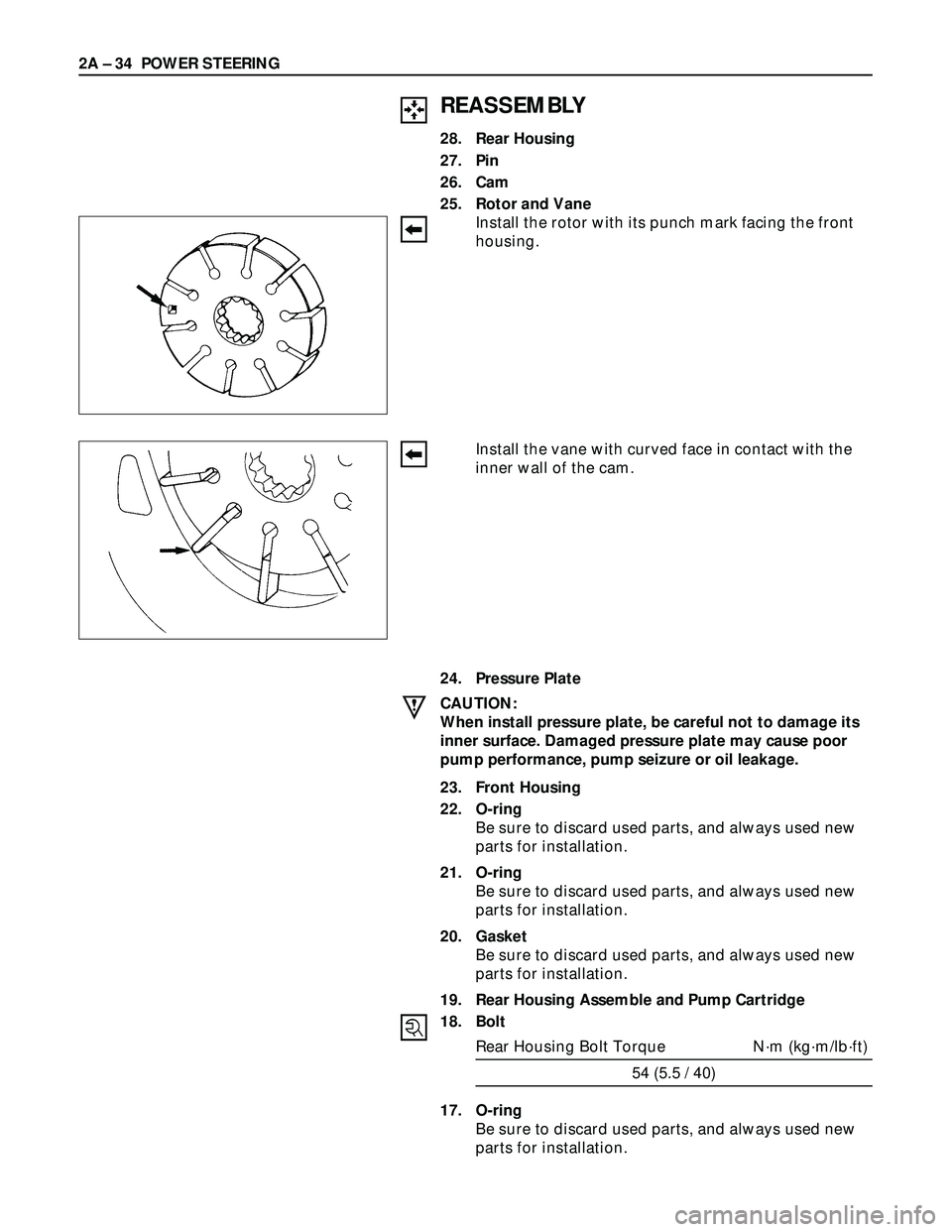 ISUZU TROOPER 1998 Service Repair Manual 2A – 34 POWER STEERING
REASSEMBLY
28. Rear Housing
27. Pin
26. Cam
25. Rotor and Vane
Install the rotor with its punch mark facing the front
housing.
Install the vane with curved face in contact wit ISUZU TROOPER 1998 Service Repair Manual 2A – 34 POWER STEERING
REASSEMBLY
28. Rear Housing
27. Pin
26. Cam
25. Rotor and Vane
Install the rotor with its punch mark facing the front
housing.
Install the vane with curved face in contact wit