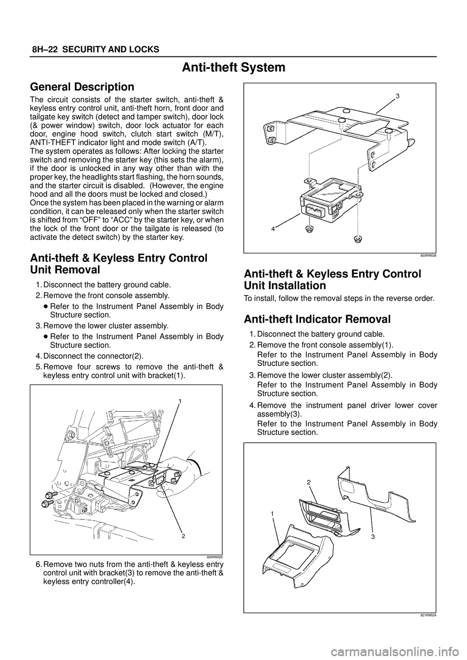 ISUZU TROOPER 1998  Service Repair Manual 8H±22SECURITY AND LOCKS
Anti-theft System
General Description
The circuit consists of the starter switch, anti-theft &
keyless entry control unit, anti-theft horn, front door and
tailgate key switch 