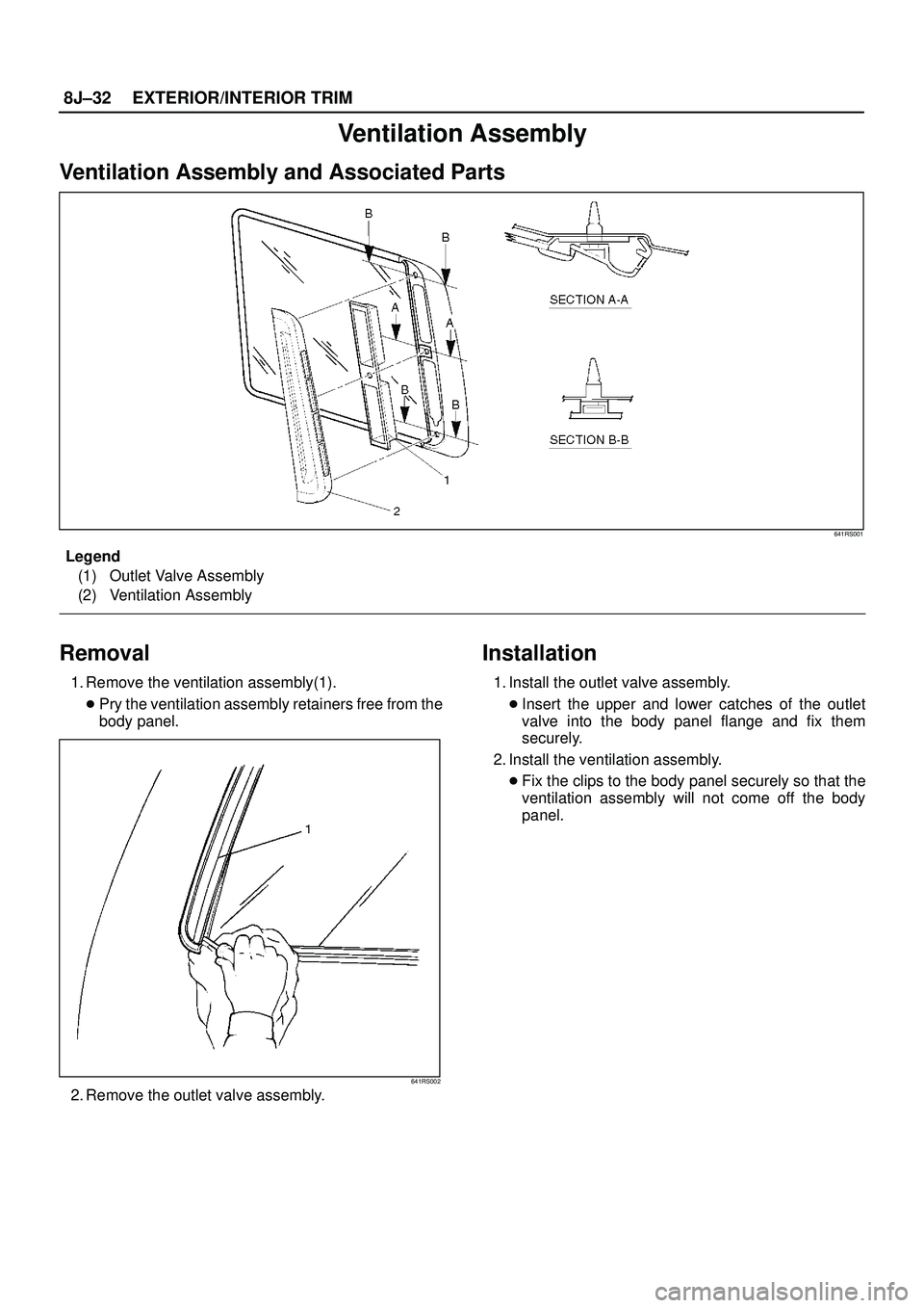 ISUZU TROOPER 1998  Service Repair Manual 8J±32EXTERIOR/INTERIOR TRIM
Ventilation Assembly
Ventilation Assembly and Associated Parts
641RS001
Legend
(1) Outlet Valve Assembly
(2) Ventilation Assembly
Removal
1. Remove the ventilation assembl