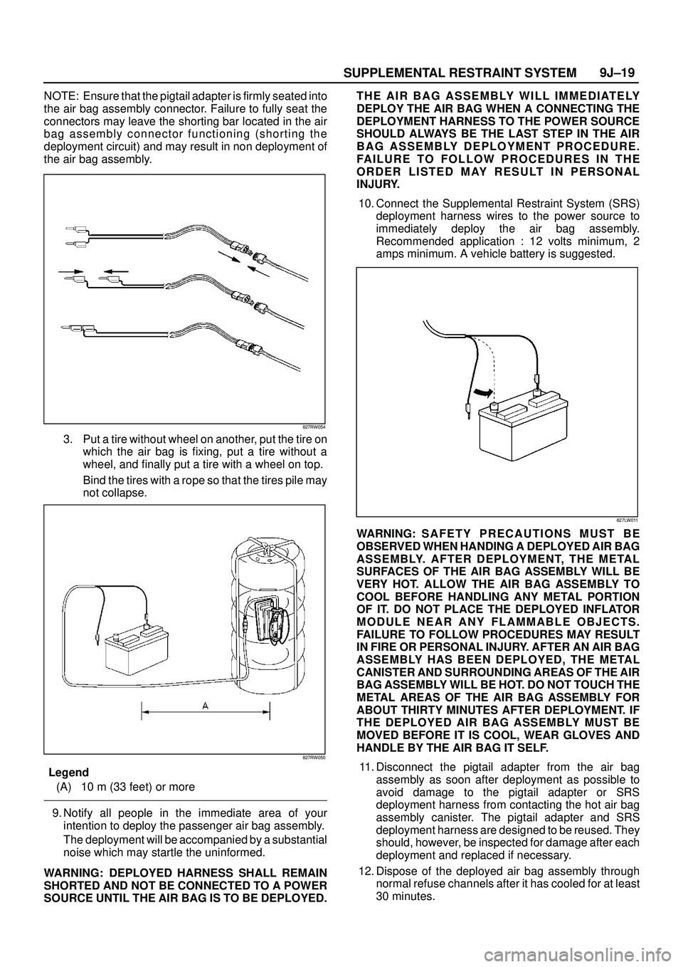 ISUZU TROOPER 1998 Service Repair Manual SUPPLEMENTAL RESTRAINT SYSTEM9J±19
NOTE: Ensure that the pigtail adapter is firmly seated into
the air bag assembly connector. Failure to fully seat the
connectors may leave the shorting bar located ISUZU TROOPER 1998 Service Repair Manual SUPPLEMENTAL RESTRAINT SYSTEM9J±19
NOTE: Ensure that the pigtail adapter is firmly seated into
the air bag assembly connector. Failure to fully seat the
connectors may leave the shorting bar located